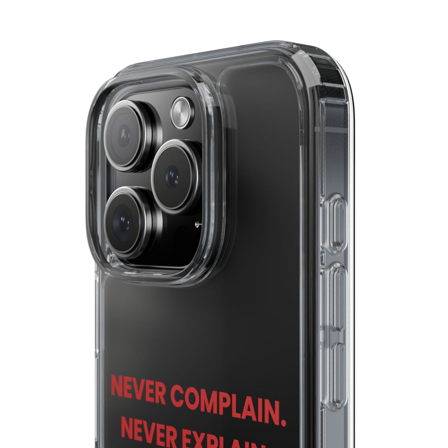 “Never Complain Never Explain” Clear Case