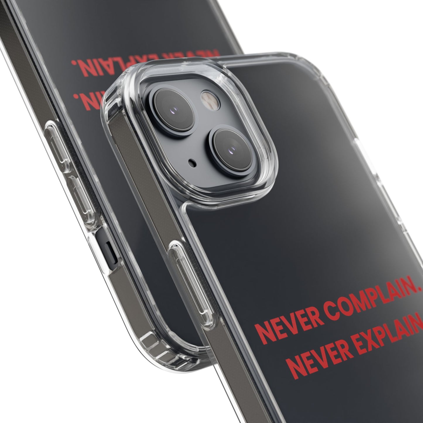 “Never Complain Never Explain” Clear Case