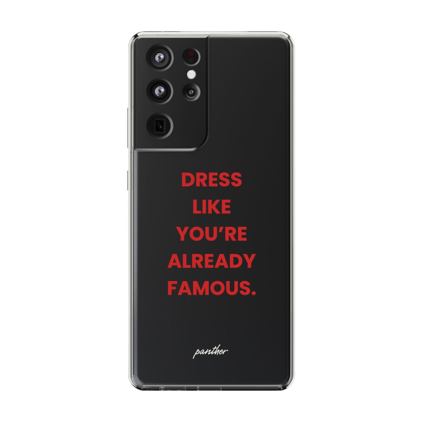 “Dress Like You’re Already Famous” Clear Case