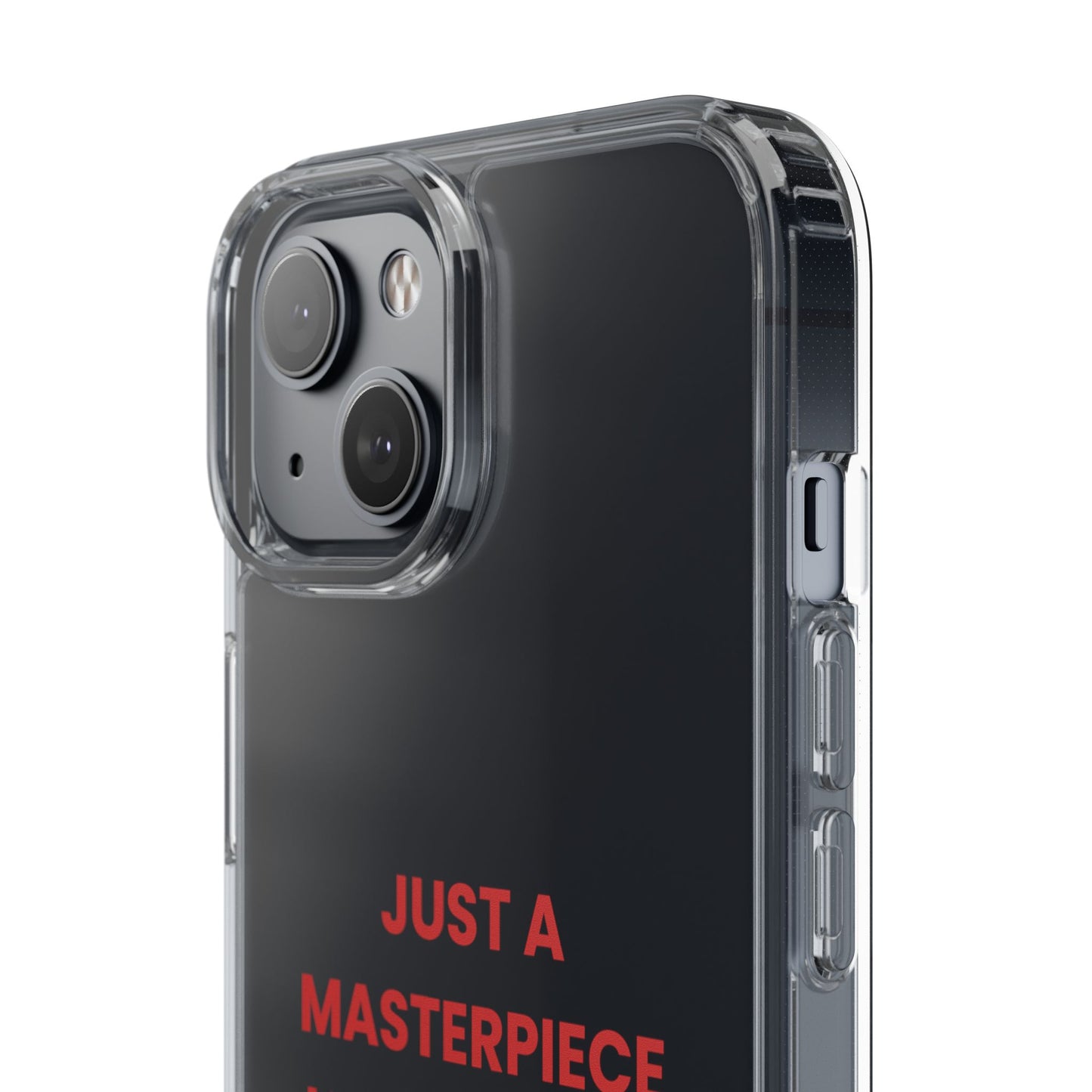 “Just A Masterpiece Learning To Master Peace” Clear Case