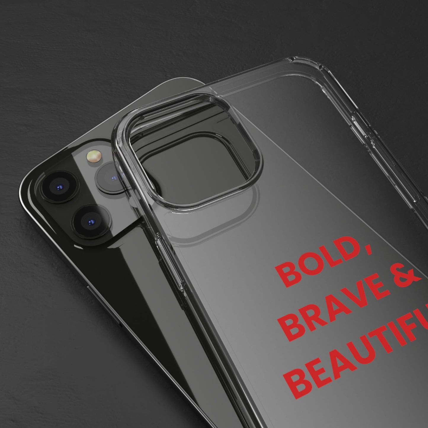 “Bold, Brave & Beautiful” Clear Case