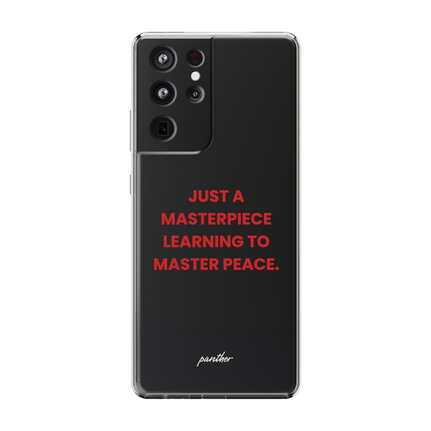 “Just A Masterpiece Learning To Master Peace” Clear Case