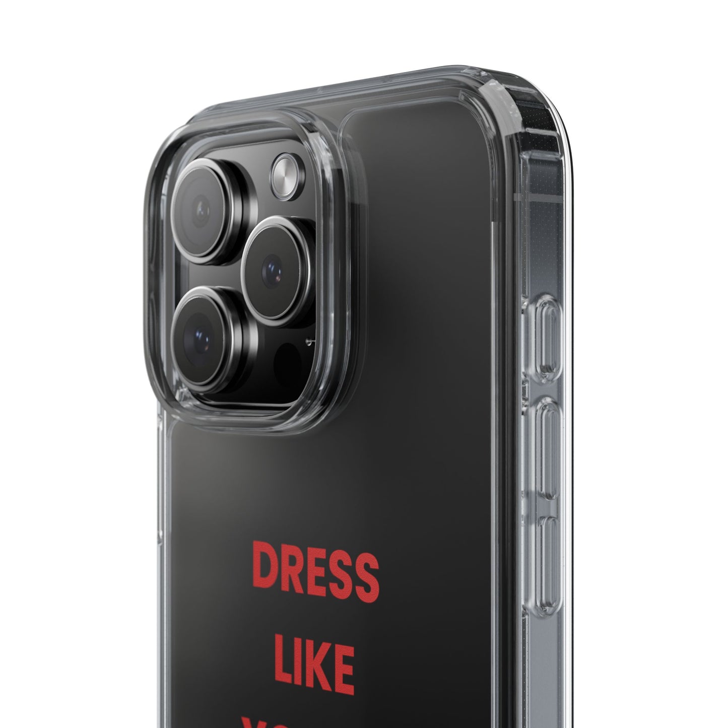 “Dress Like You’re Already Famous” Clear Case