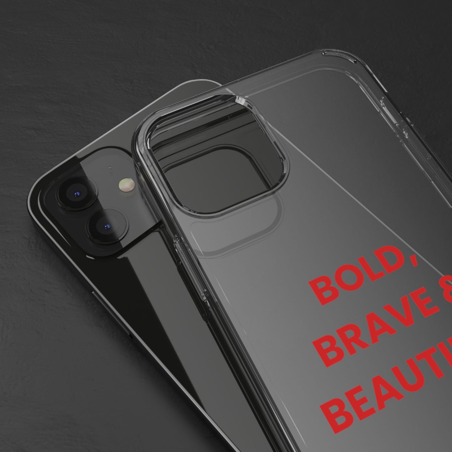 “Bold, Brave & Beautiful” Clear Case