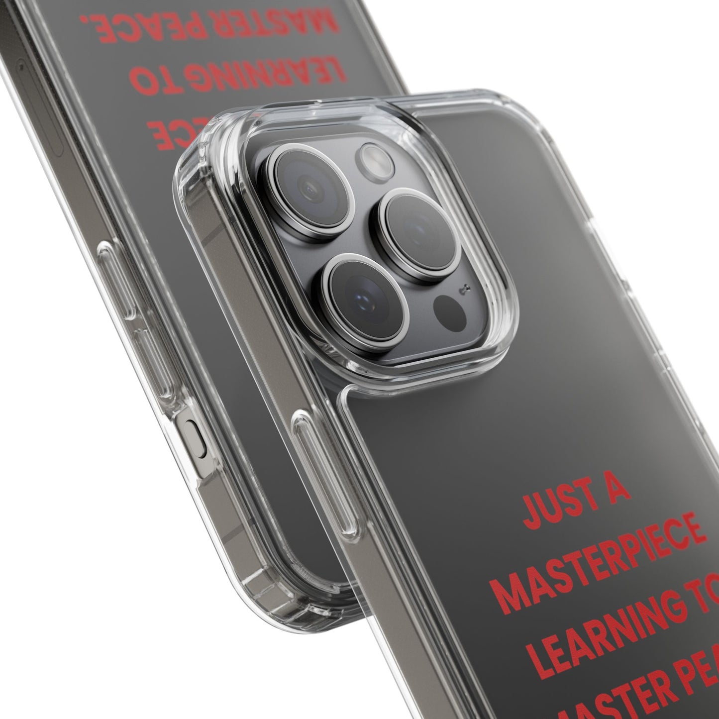 “Just A Masterpiece Learning To Master Peace” Clear Case