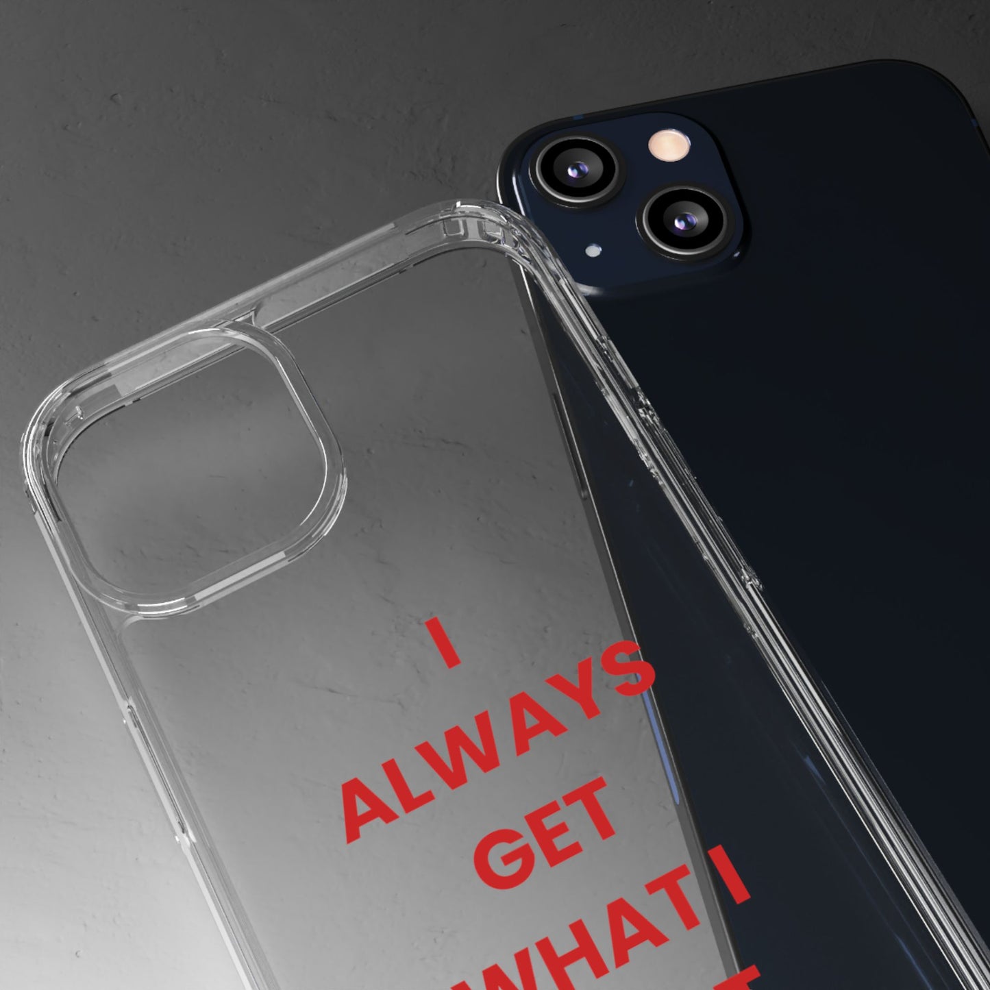 “I Always Get What I Want” Clear Case
