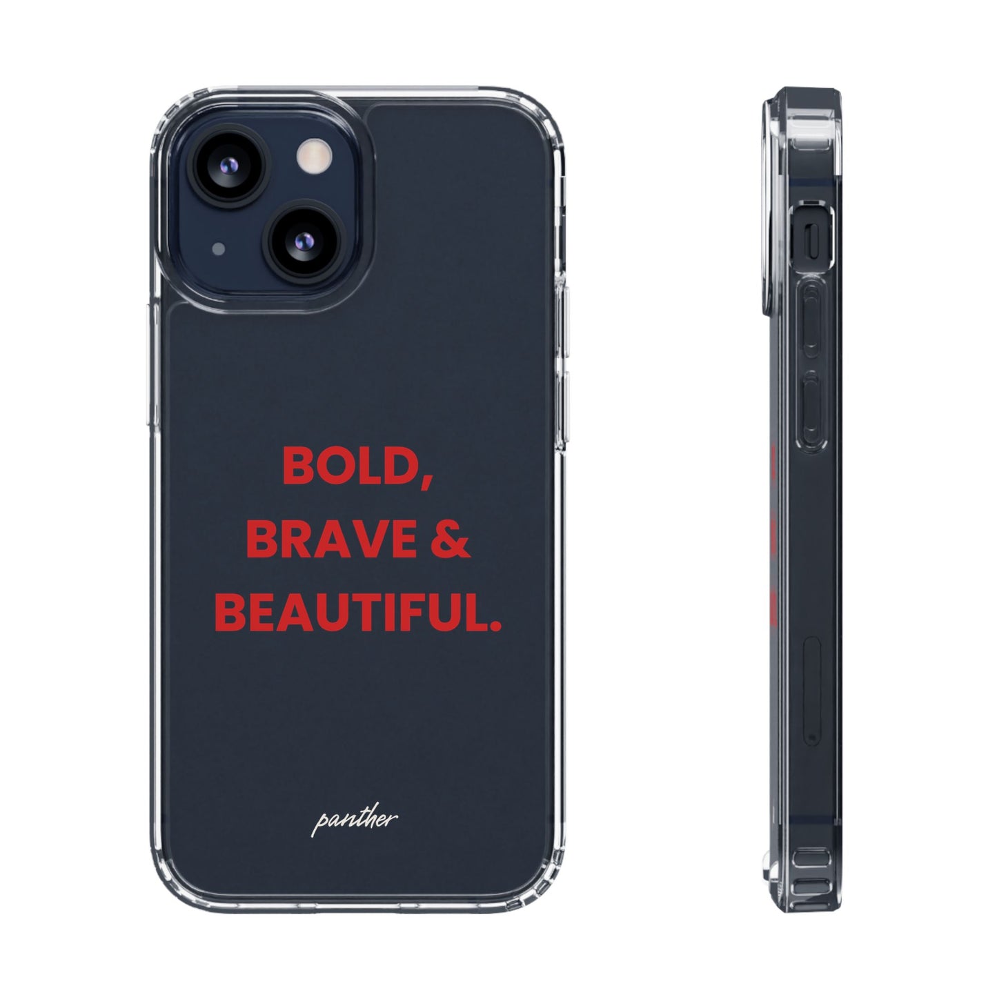 “Bold, Brave & Beautiful” Clear Case