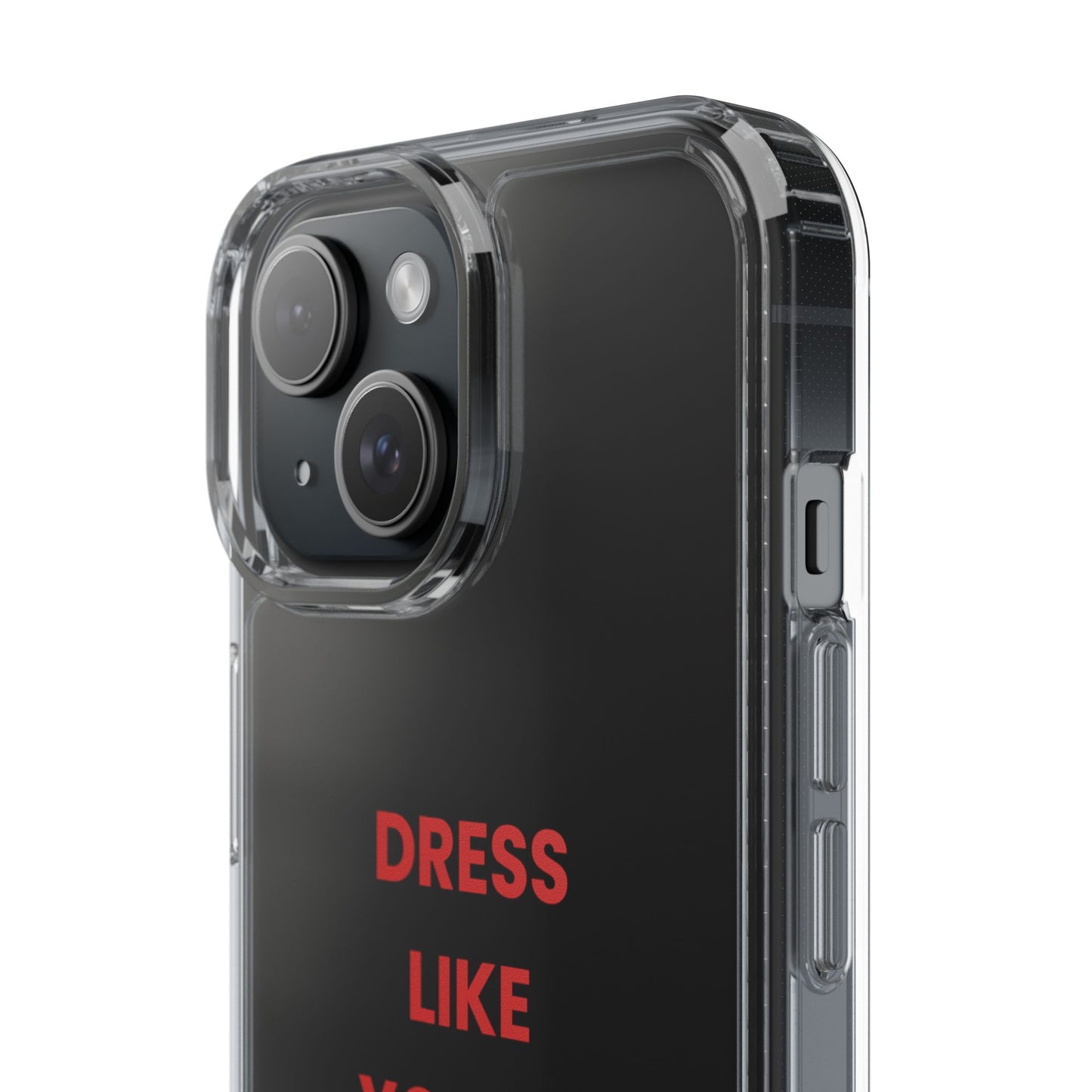 “Dress Like You’re Already Famous” Clear Case