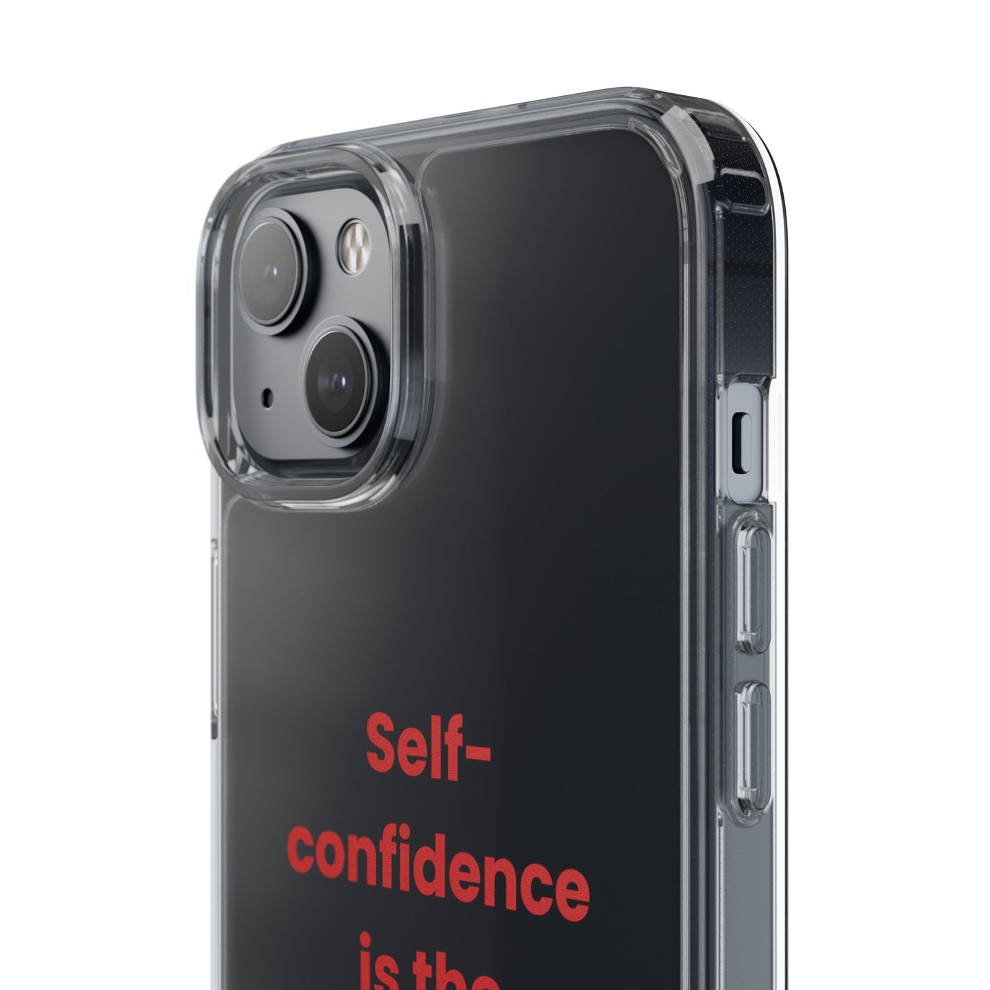 “ Self- confidence is the best outfit, rock it and own it” Clear Case
