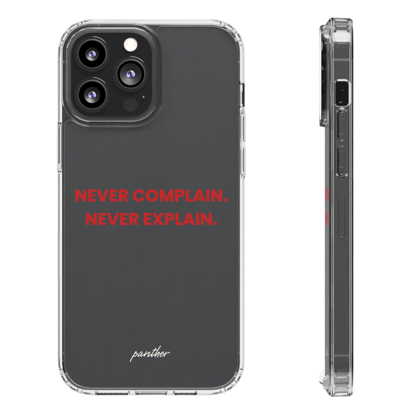“Never Complain Never Explain” Clear Case