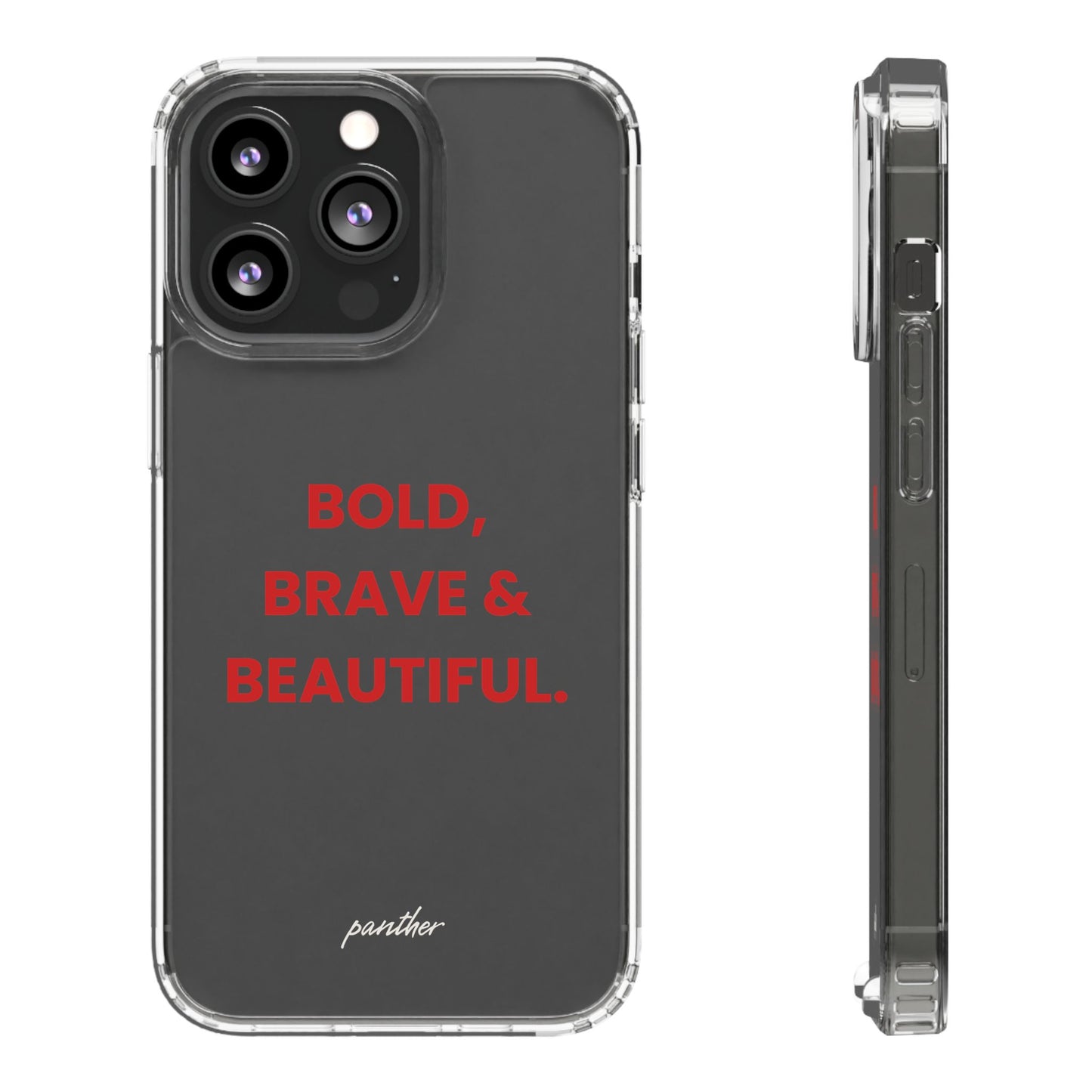 “Bold, Brave & Beautiful” Clear Case