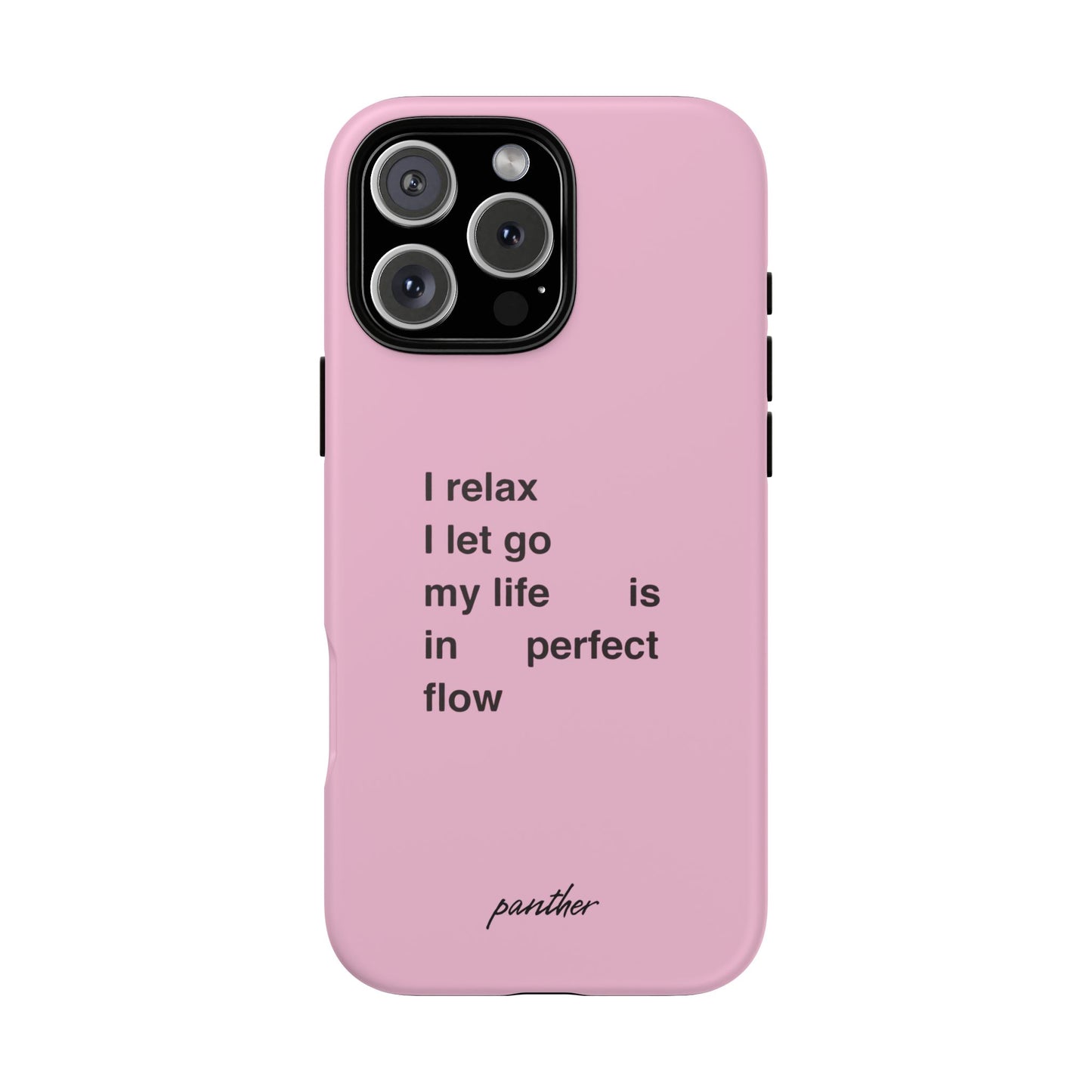 "I relax; I let go; my life is in perfect flow"