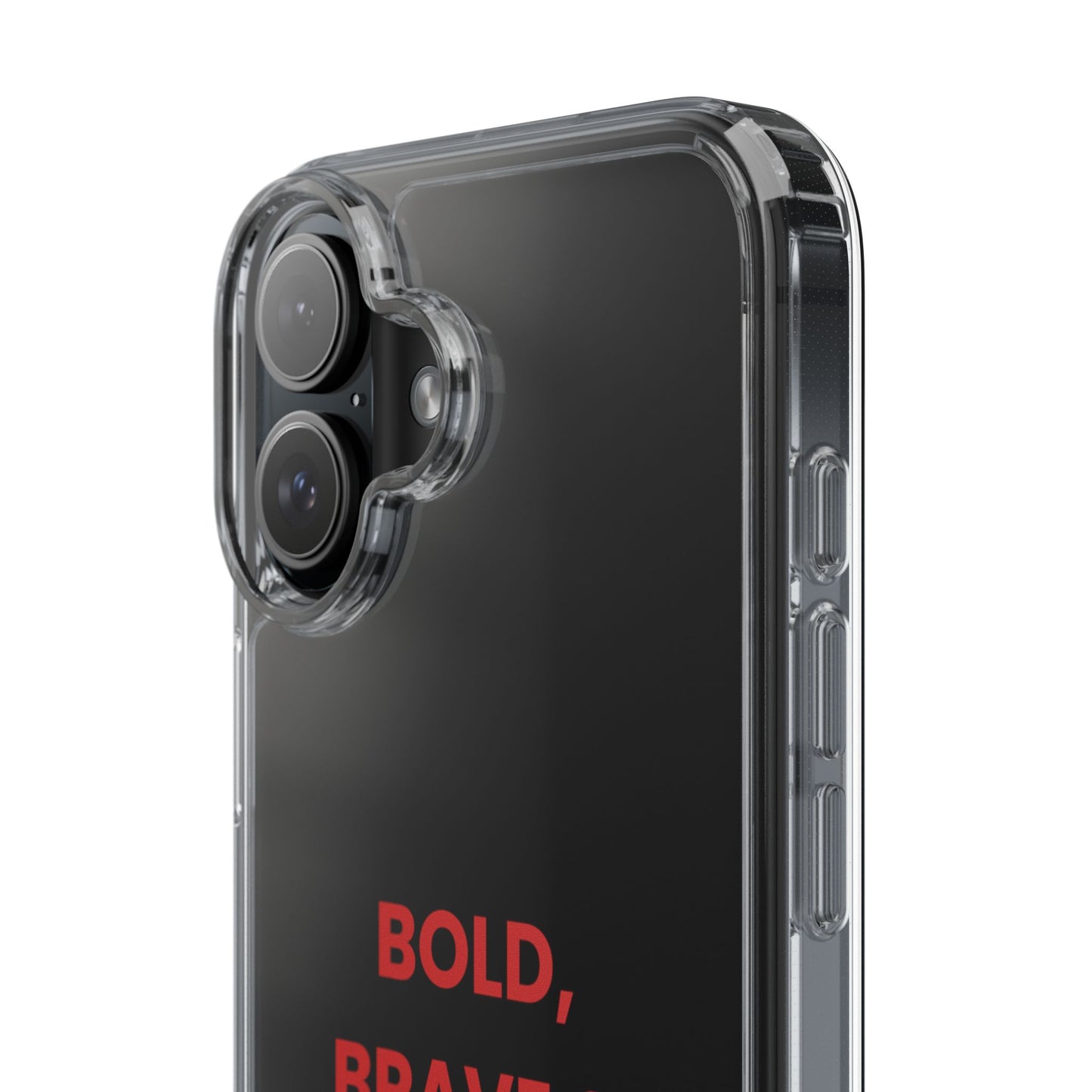 “Bold, Brave & Beautiful” Clear Case