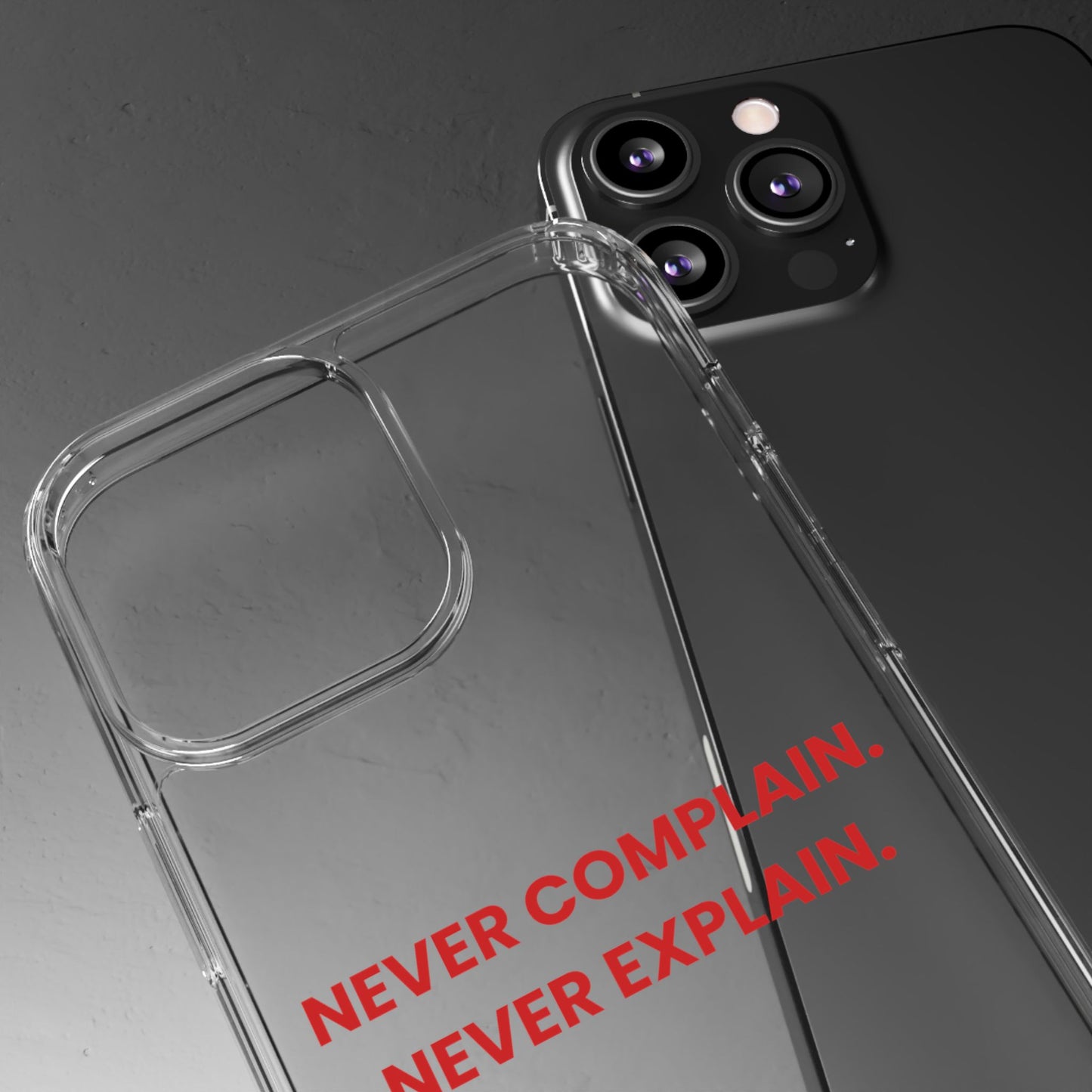 “Never Complain Never Explain” Clear Case