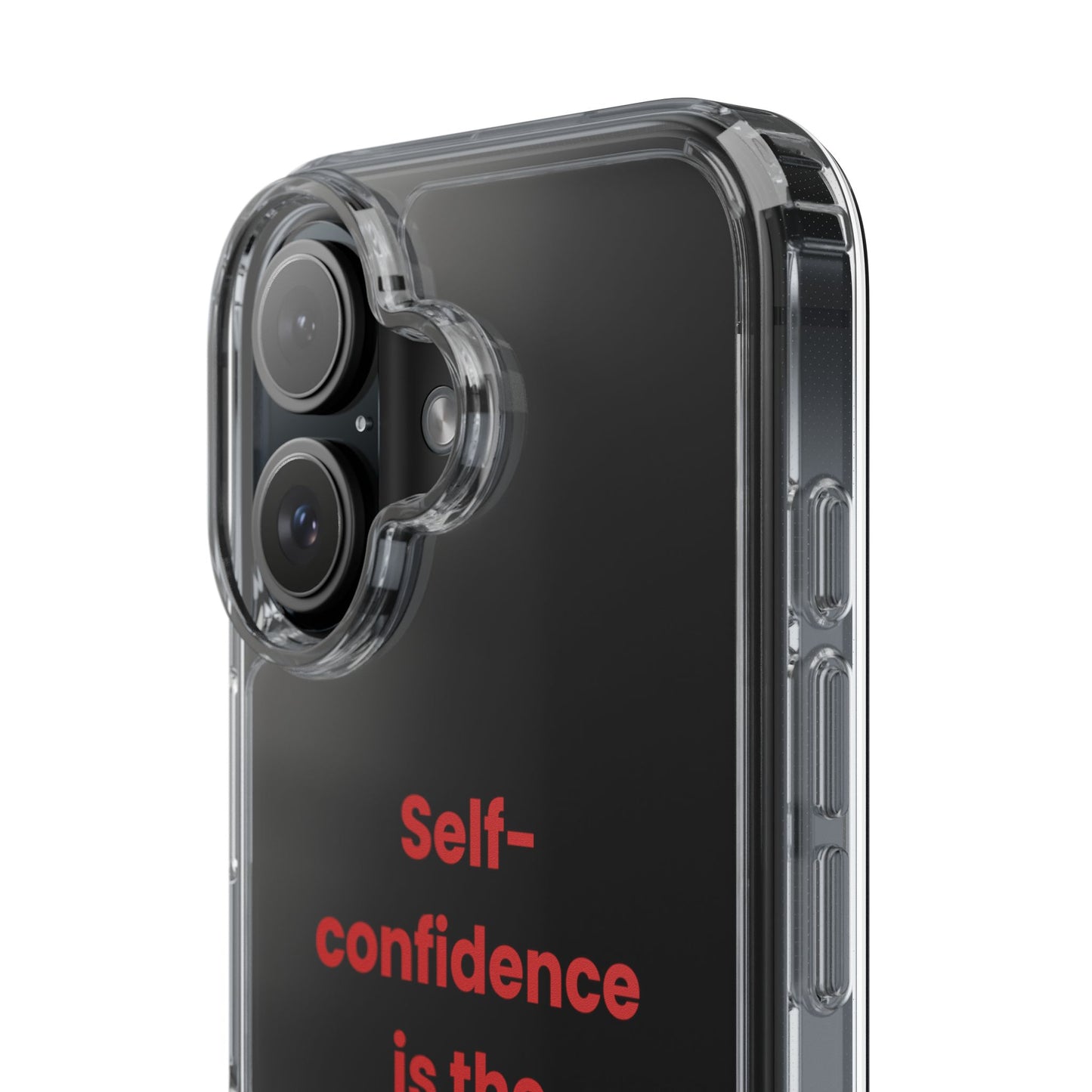 “ Self- confidence is the best outfit, rock it and own it” Clear Case