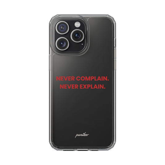 “Never Complain Never Explain” Clear Case