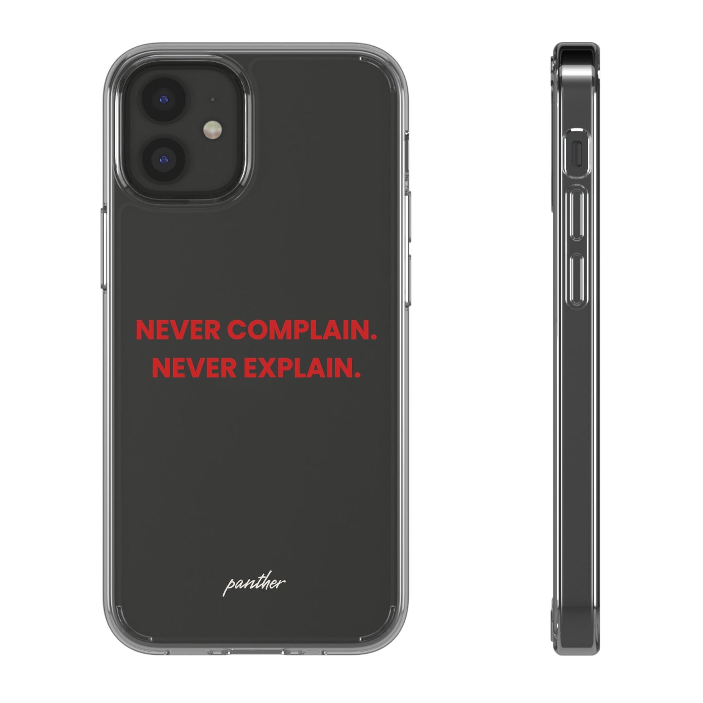 “Never Complain Never Explain” Clear Case