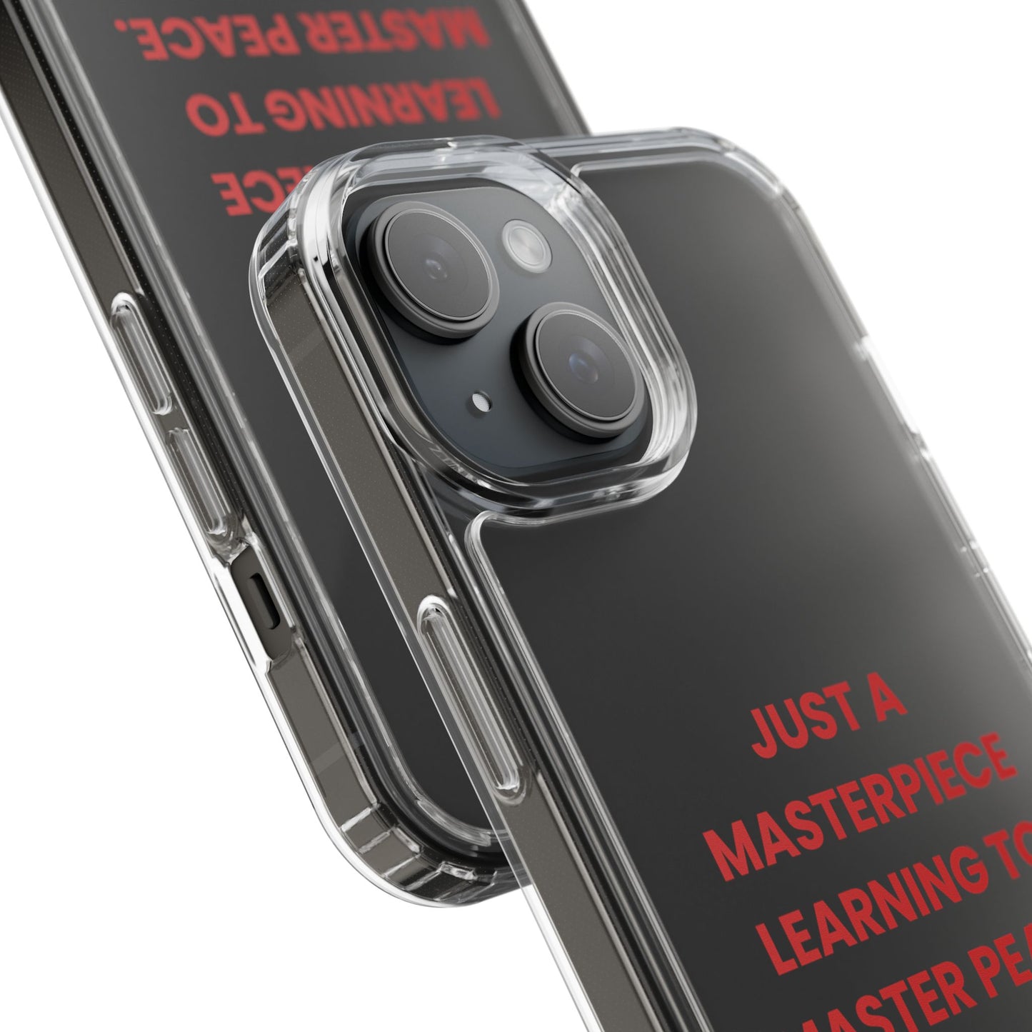 “Just A Masterpiece Learning To Master Peace” Clear Case