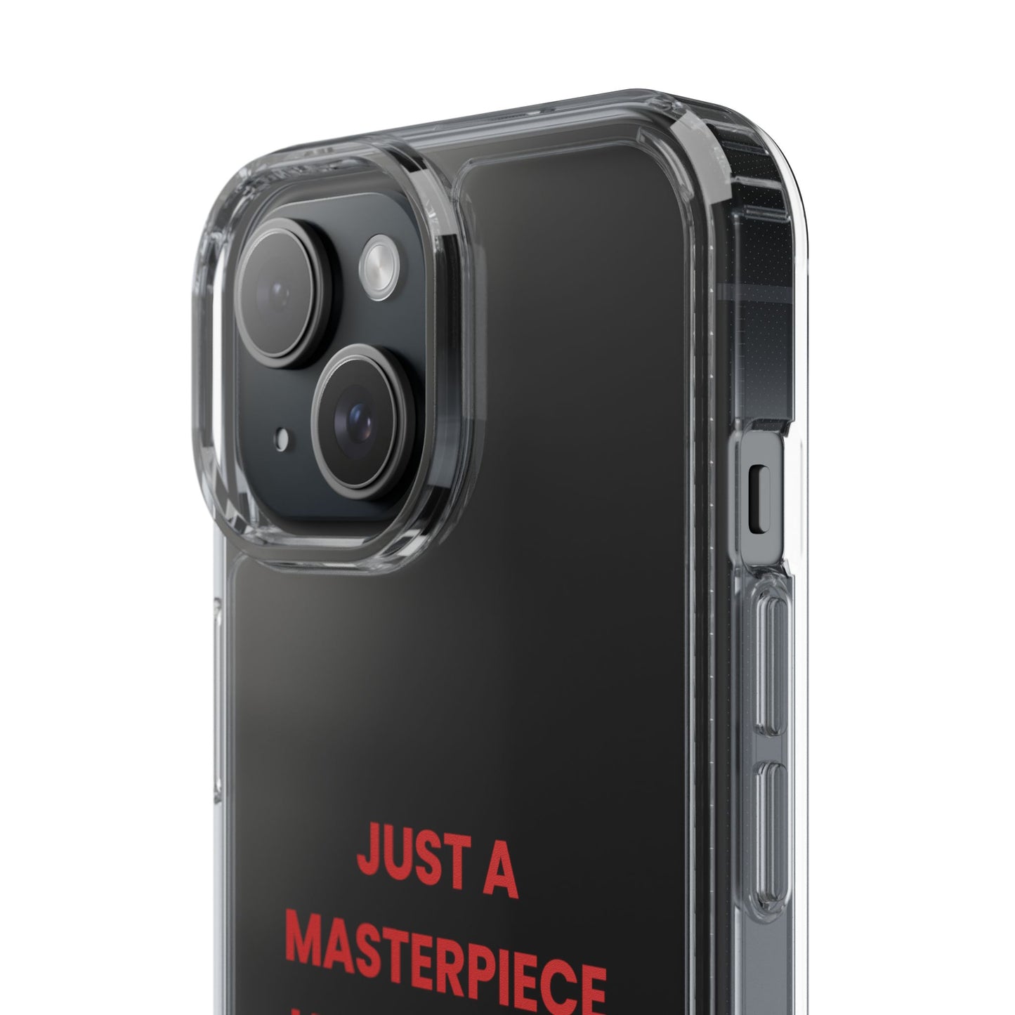 “Just A Masterpiece Learning To Master Peace” Clear Case