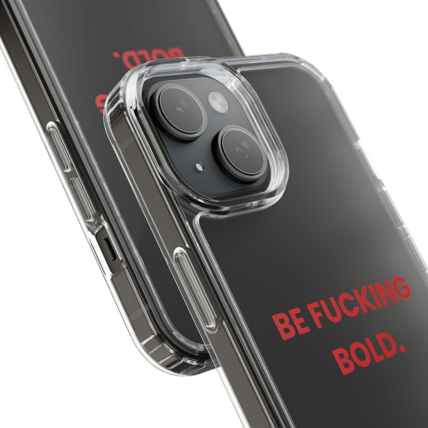 “Be Fucking Bold” Clear Case