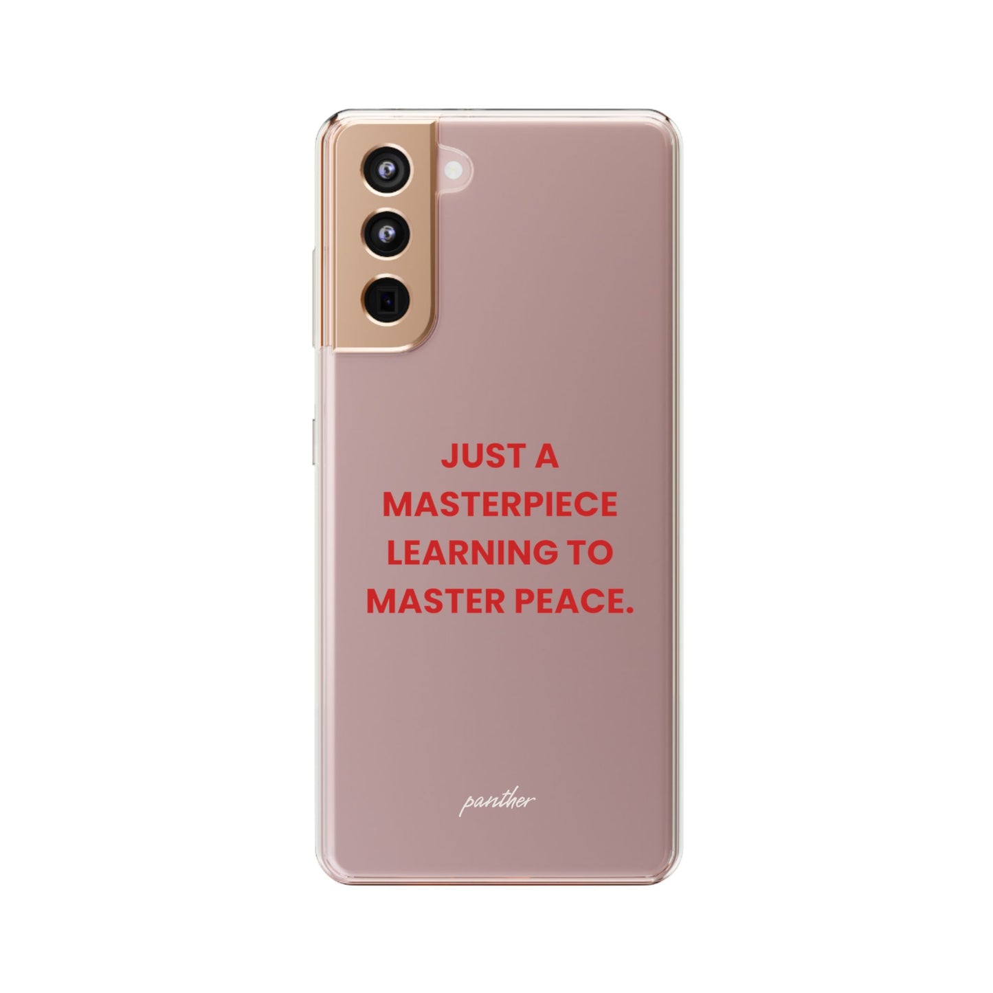 “Just A Masterpiece Learning To Master Peace” Clear Case