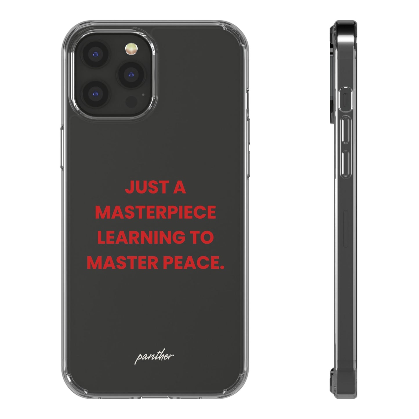 “Just A Masterpiece Learning To Master Peace” Clear Case