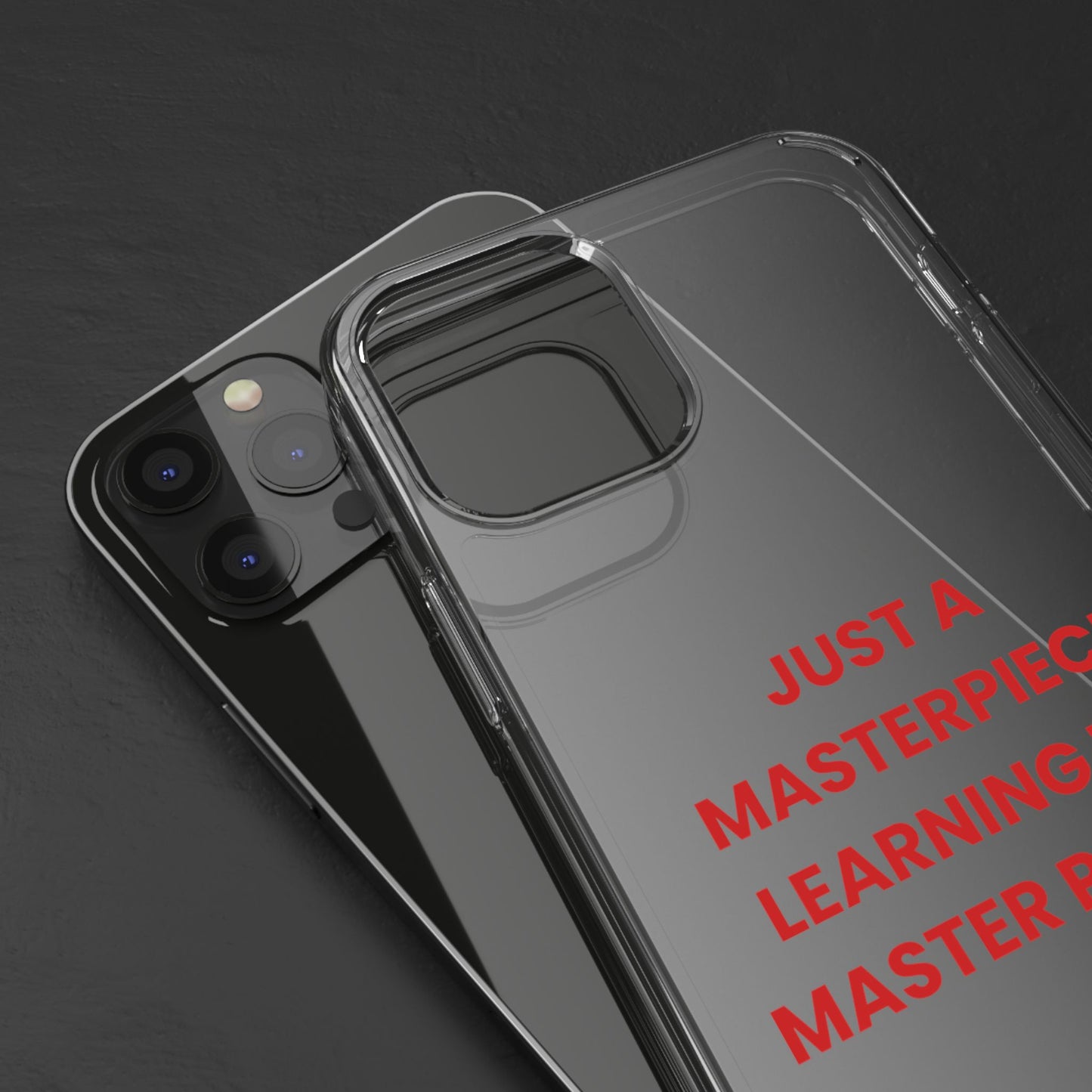 “Just A Masterpiece Learning To Master Peace” Clear Case