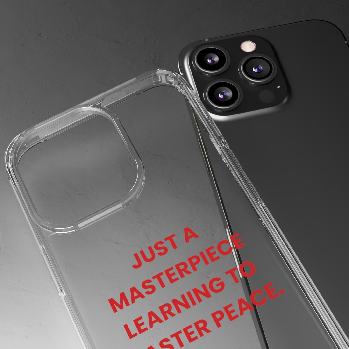 “Just A Masterpiece Learning To Master Peace” Clear Case