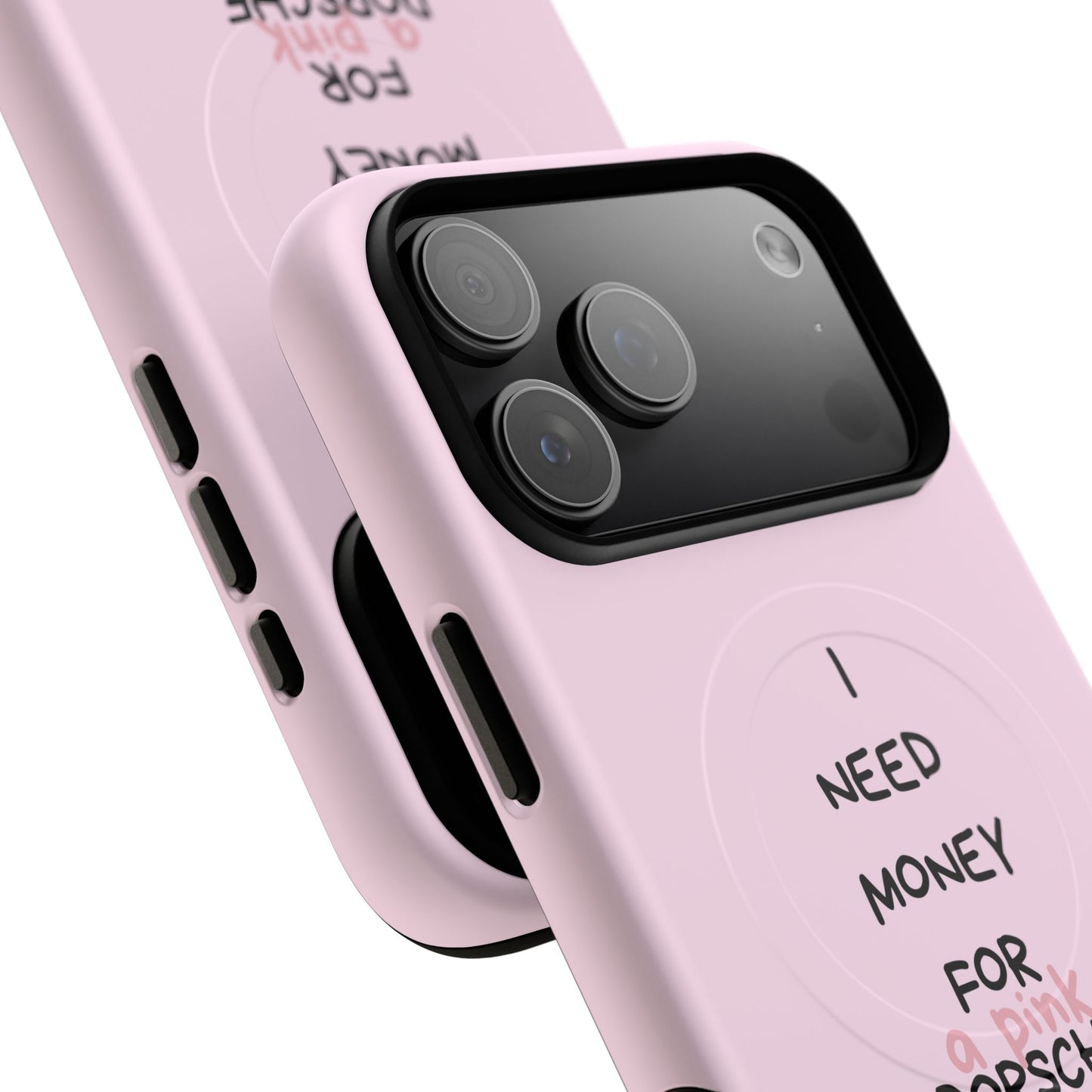 I Need Money For A Pink Porsche (Pink) (Magsafe)