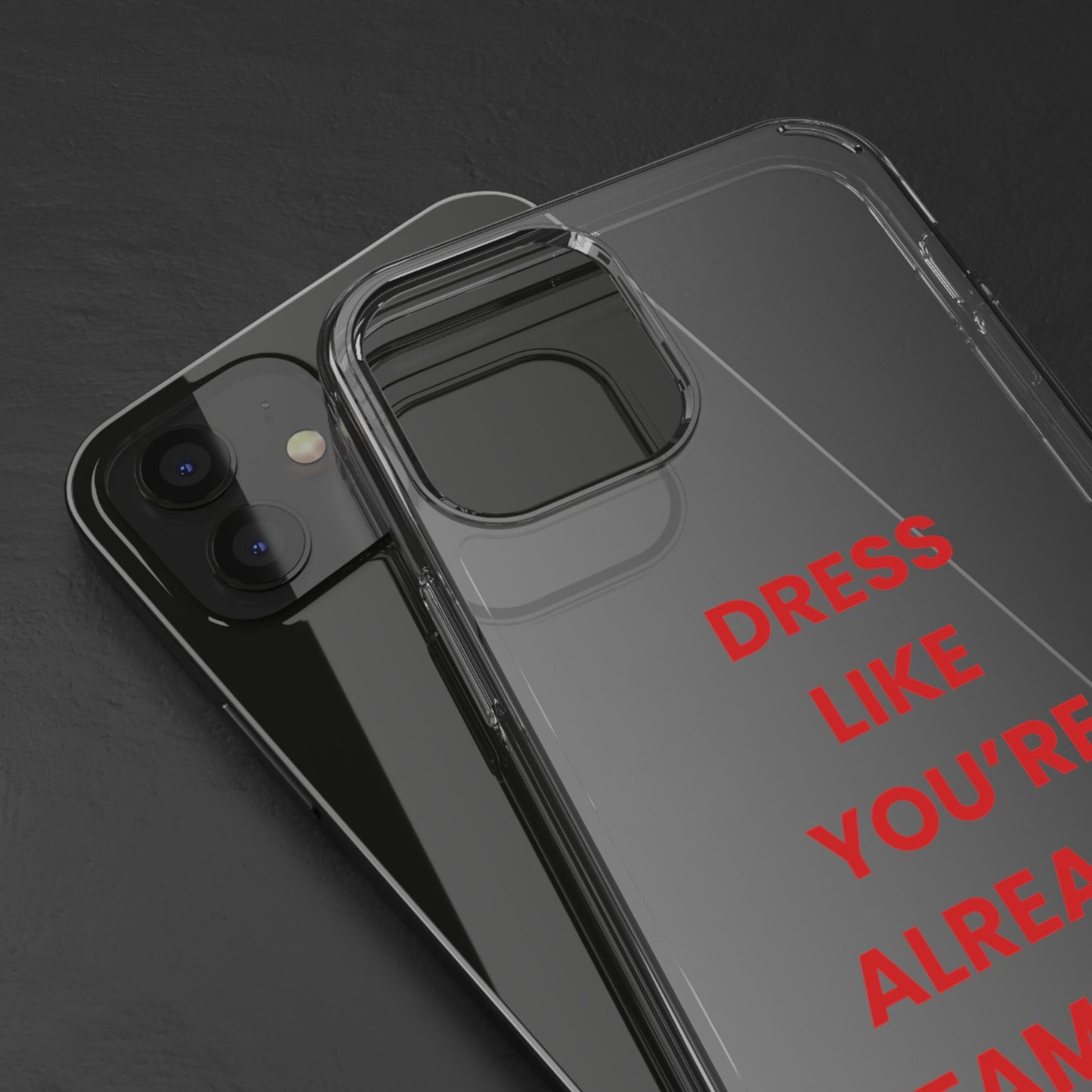 “Dress Like You’re Already Famous” Clear Case