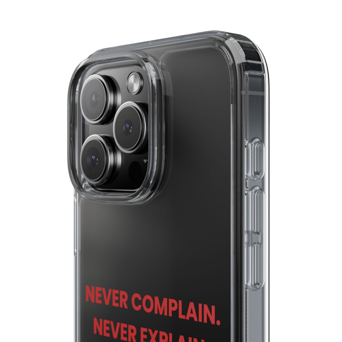 “Never Complain Never Explain” Clear Case