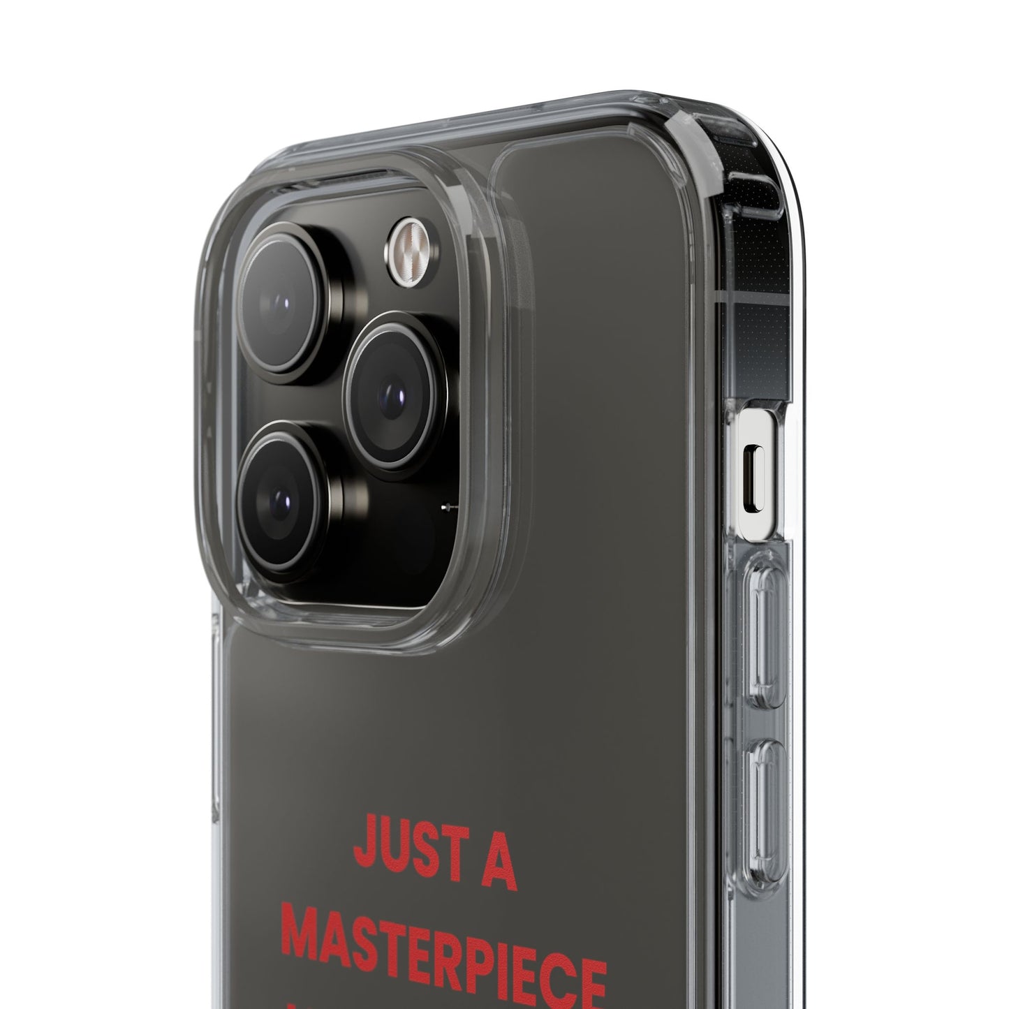 “Just A Masterpiece Learning To Master Peace” Clear Case