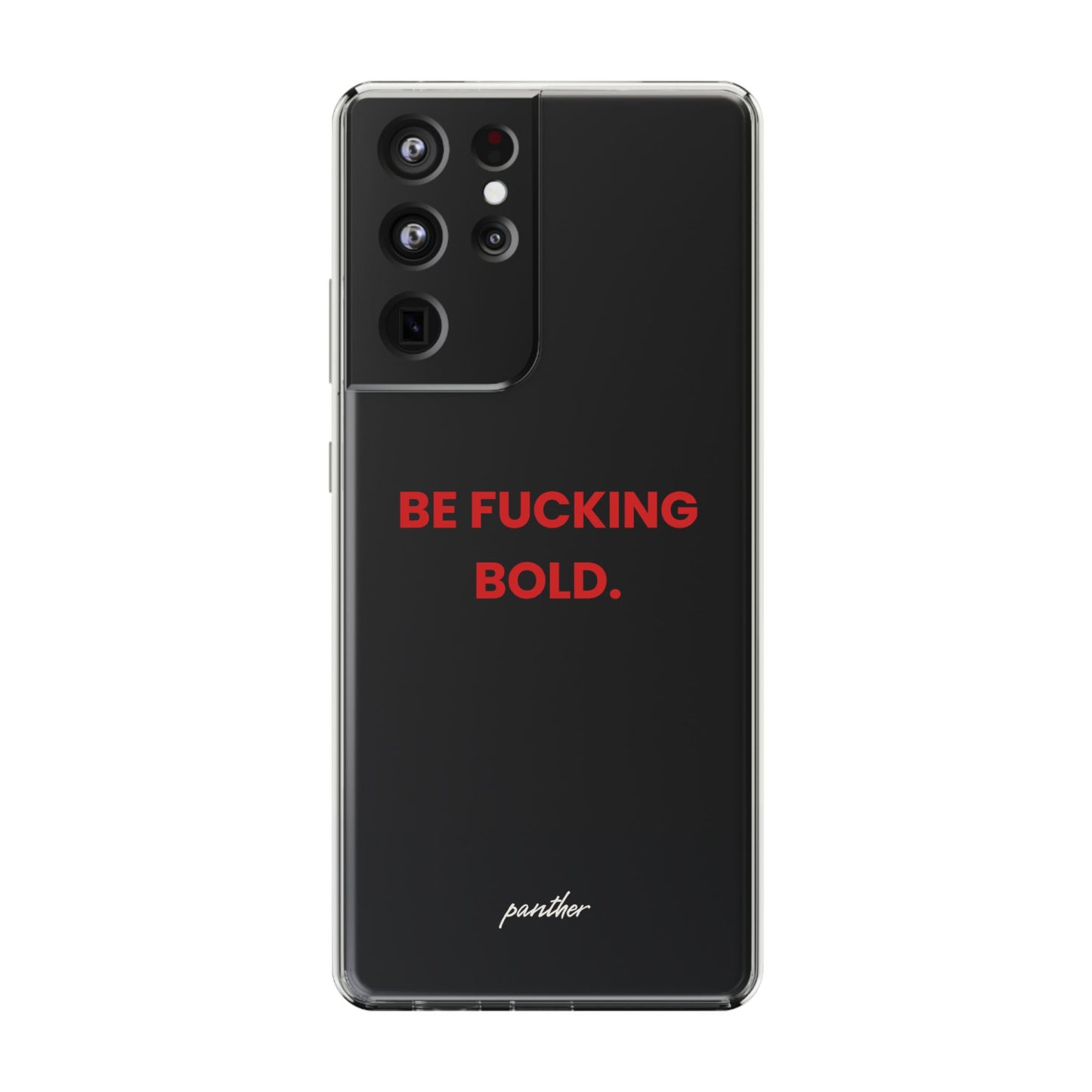 “Be Fucking Bold” Clear Case
