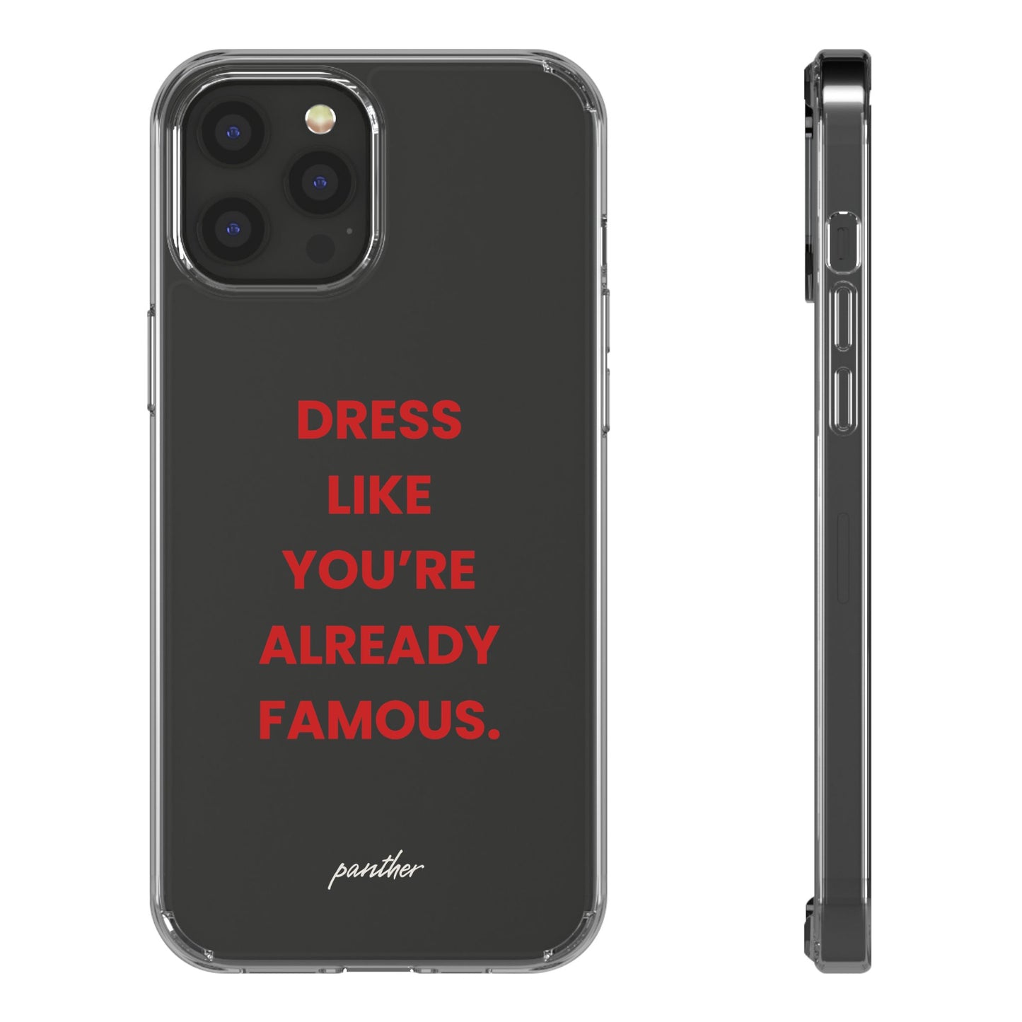 “Dress Like You’re Already Famous” Clear Case