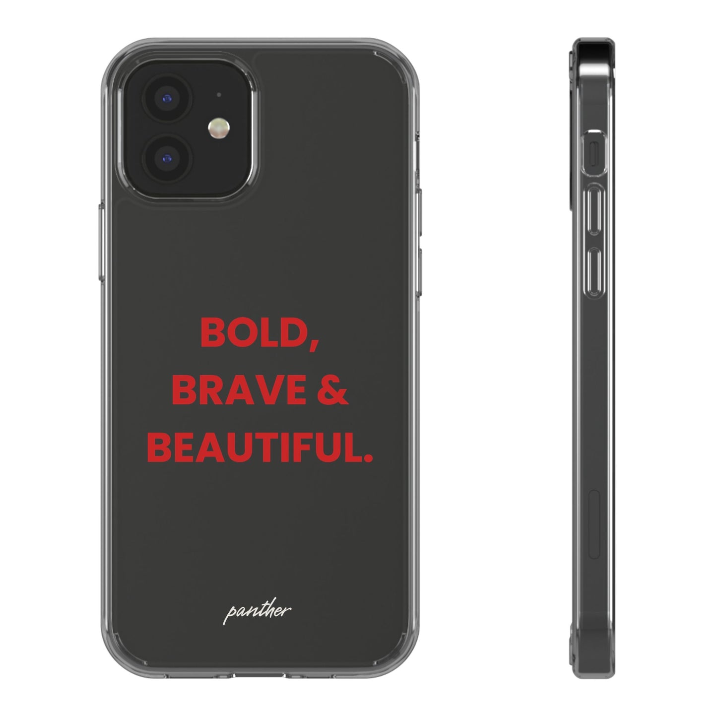 “Bold, Brave & Beautiful” Clear Case