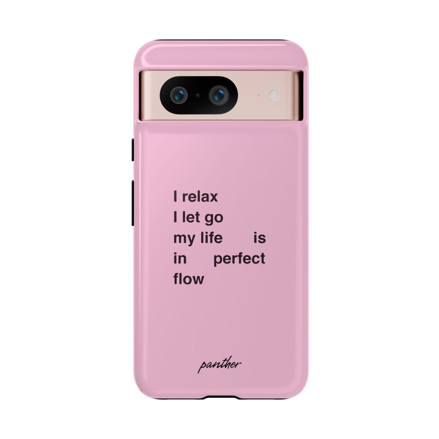 "I relax; I let go; my life is in perfect flow"