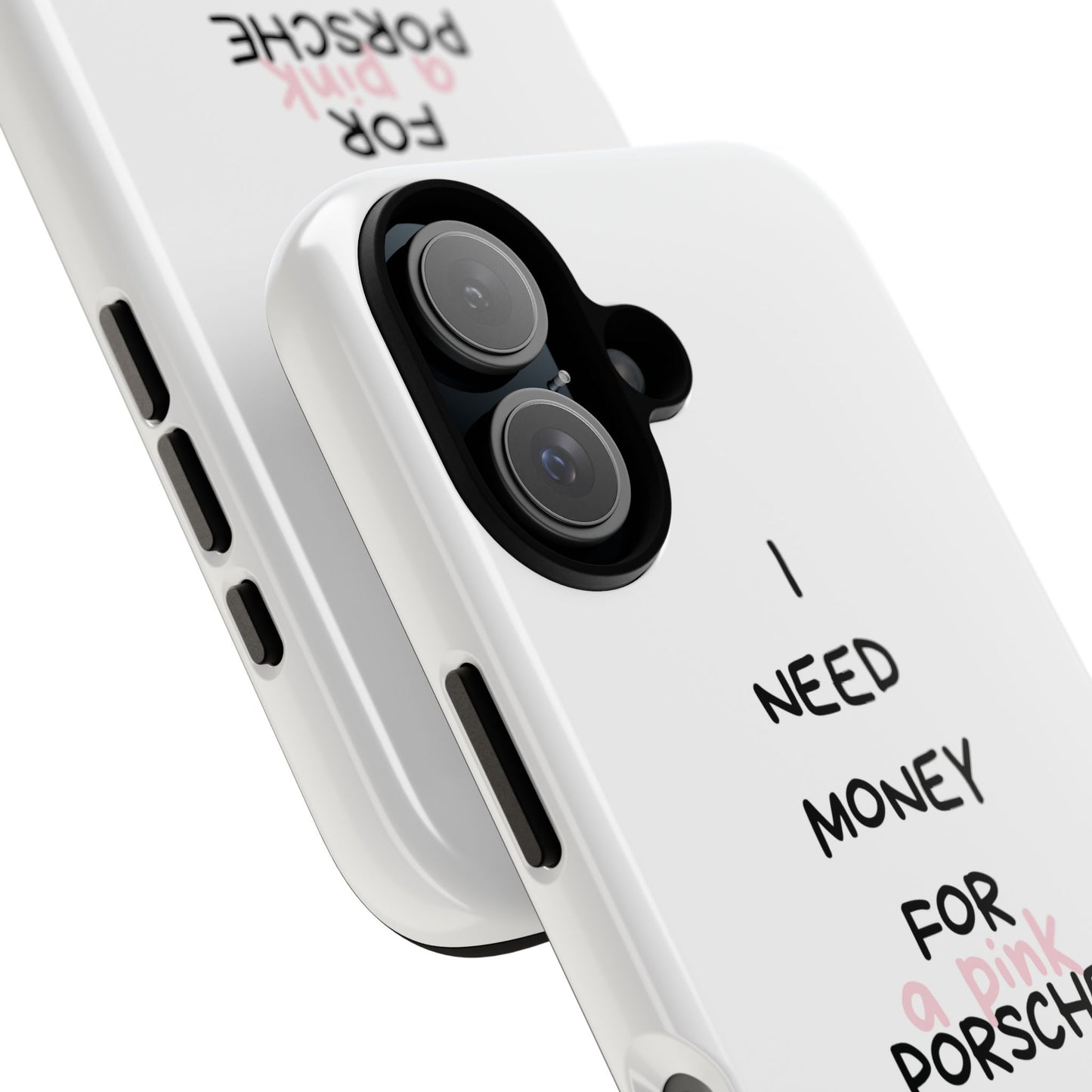 I Need Money For A Pink Porsche (White)