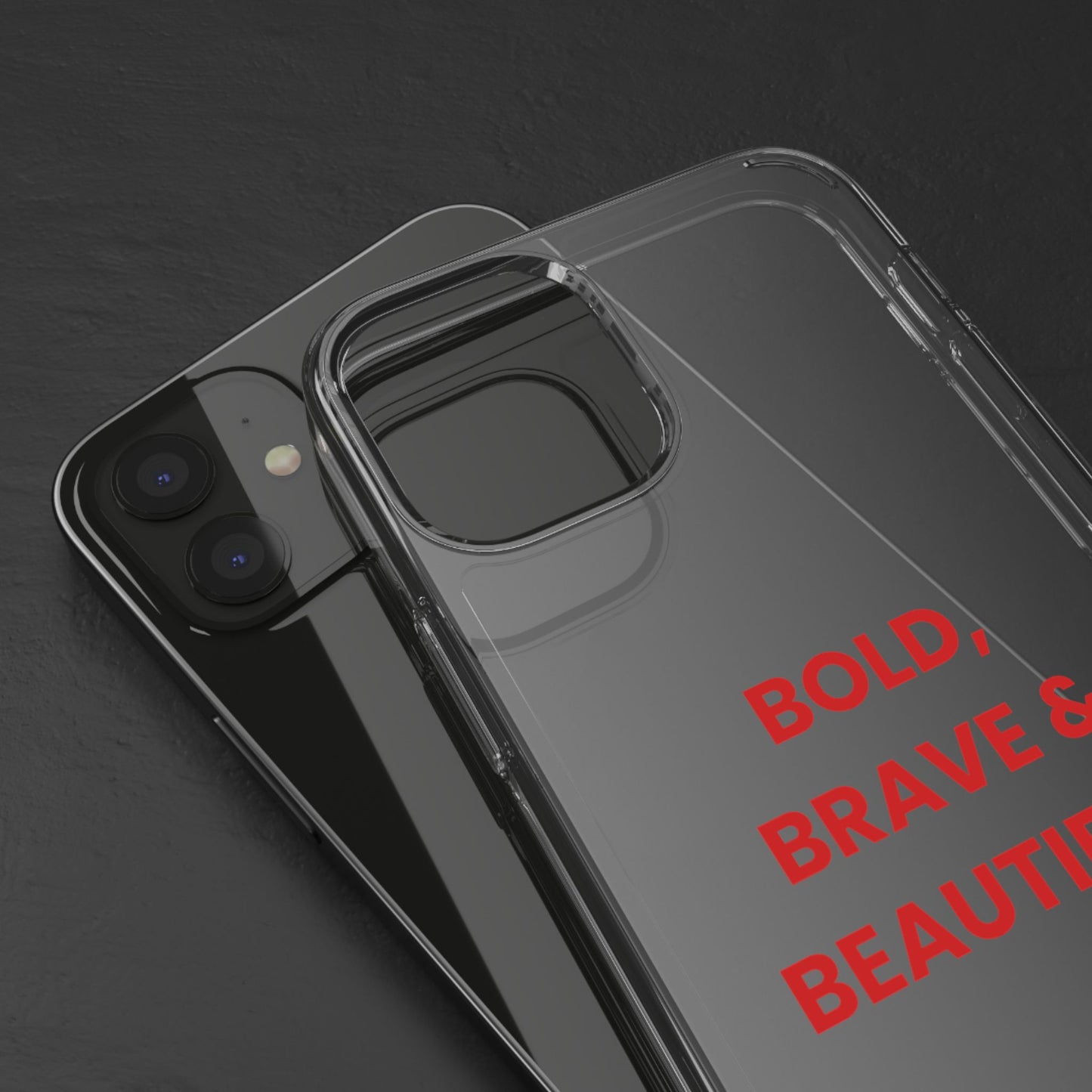 “Bold, Brave & Beautiful” Clear Case