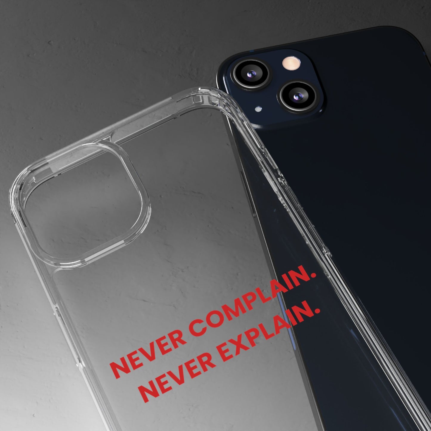 “Never Complain Never Explain” Clear Case