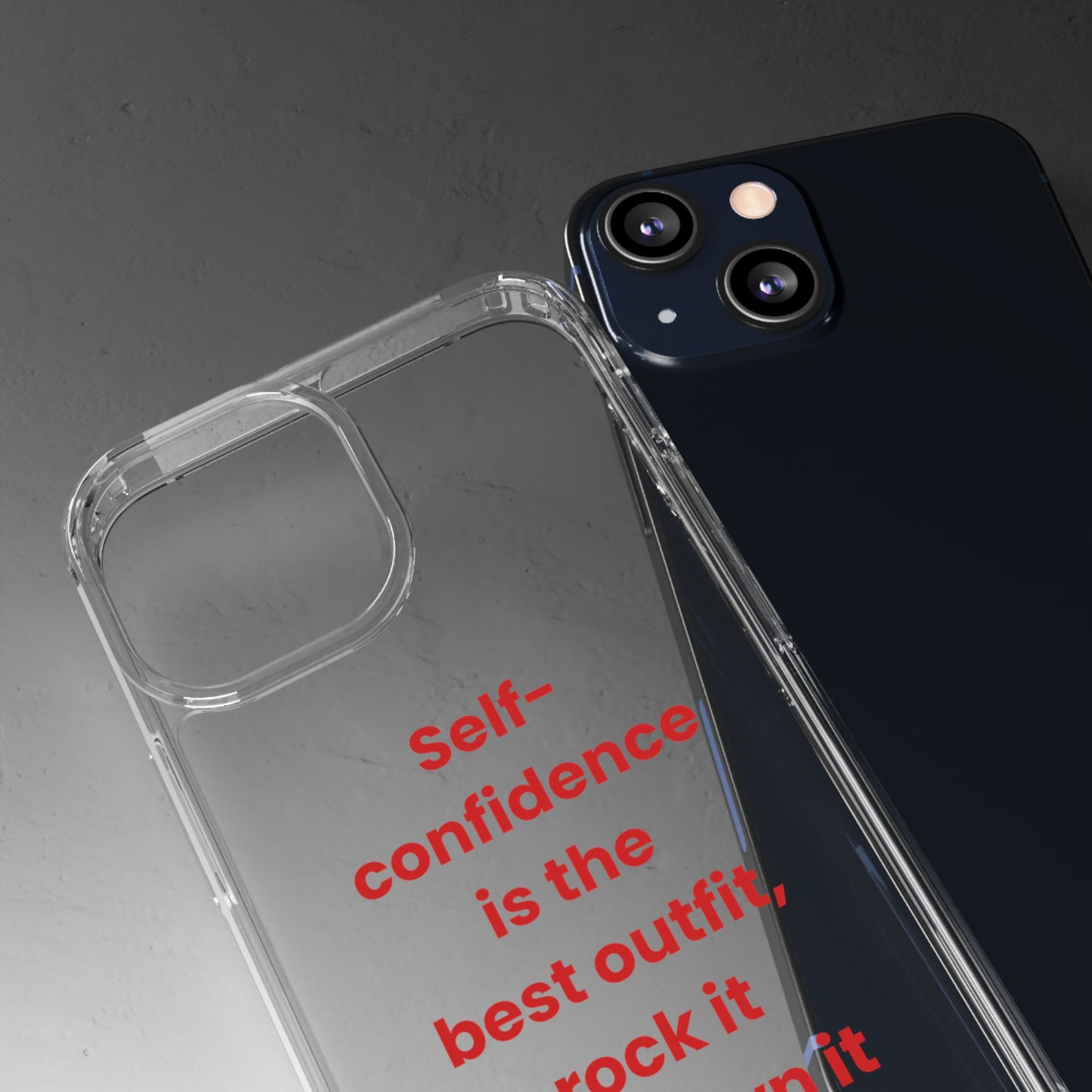 “ Self- confidence is the best outfit, rock it and own it” Clear Case