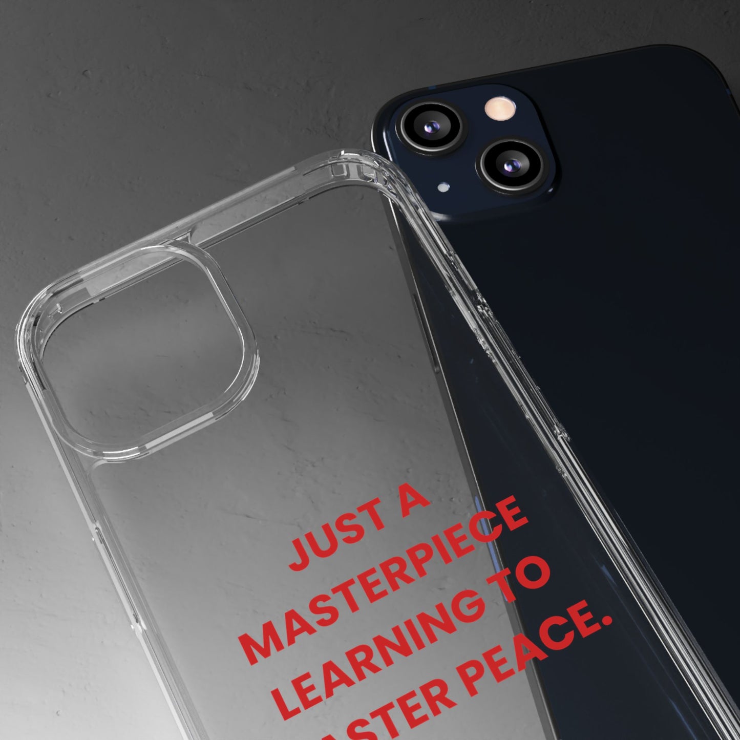 “Just A Masterpiece Learning To Master Peace” Clear Case