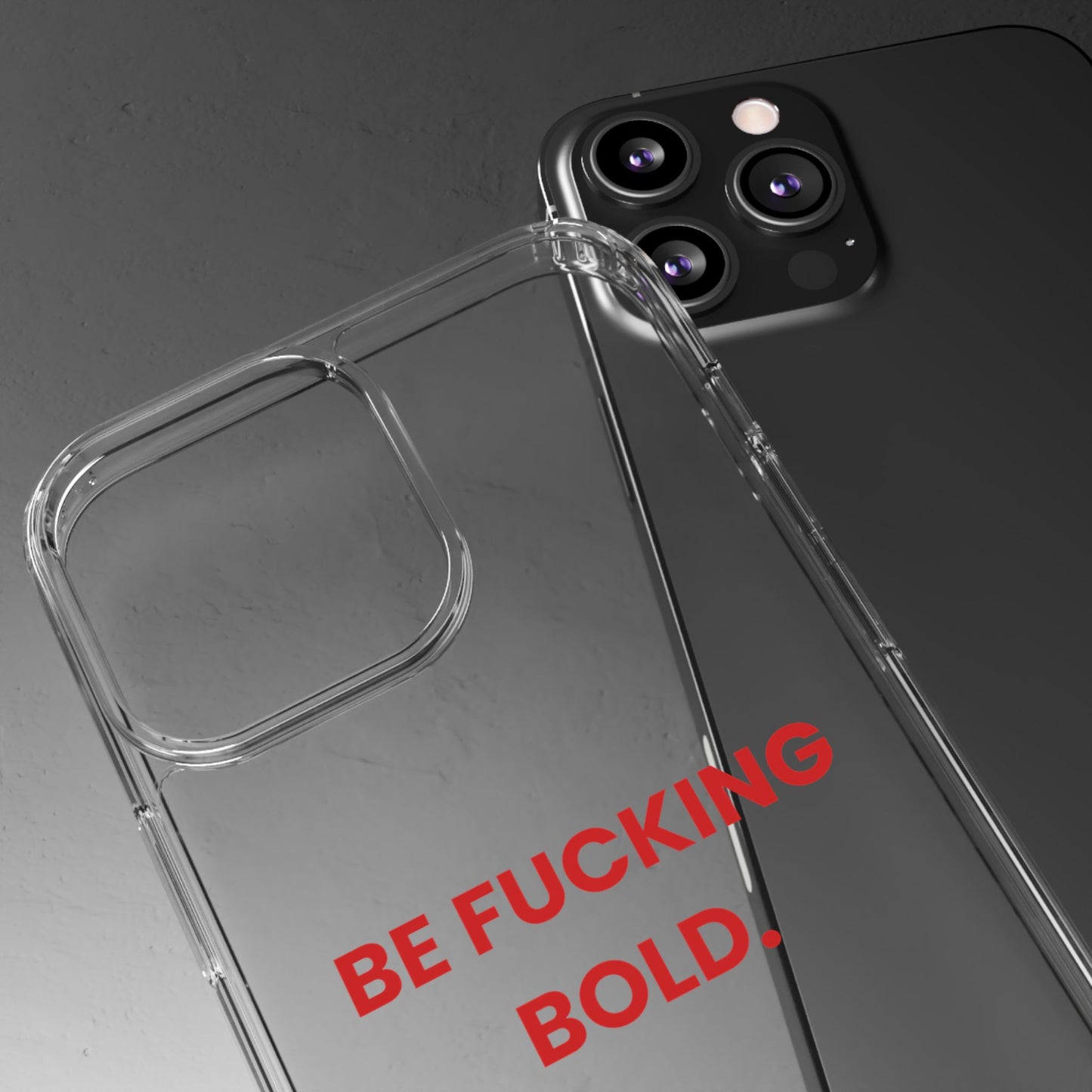 “Be Fucking Bold” Clear Case