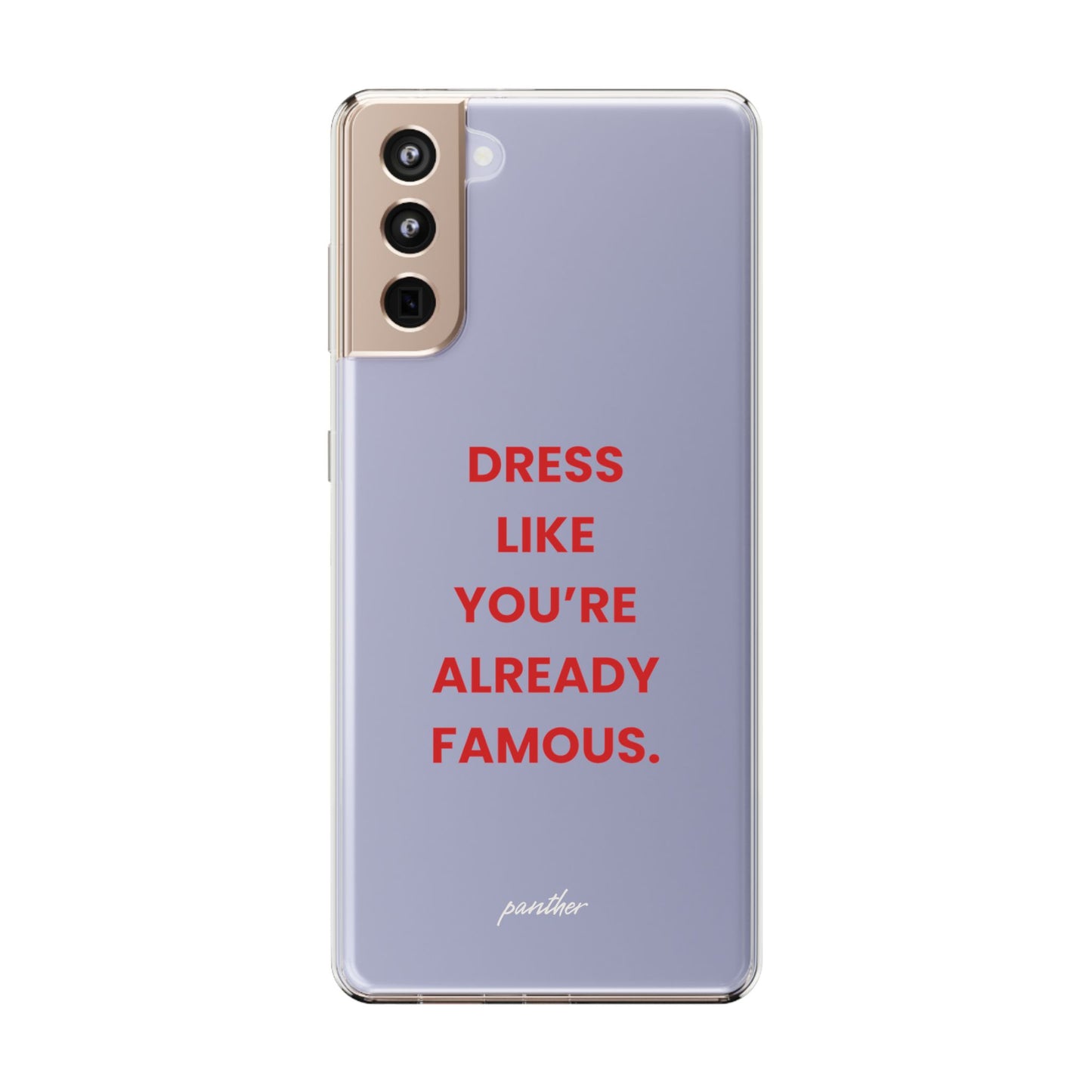 “Dress Like You’re Already Famous” Clear Case