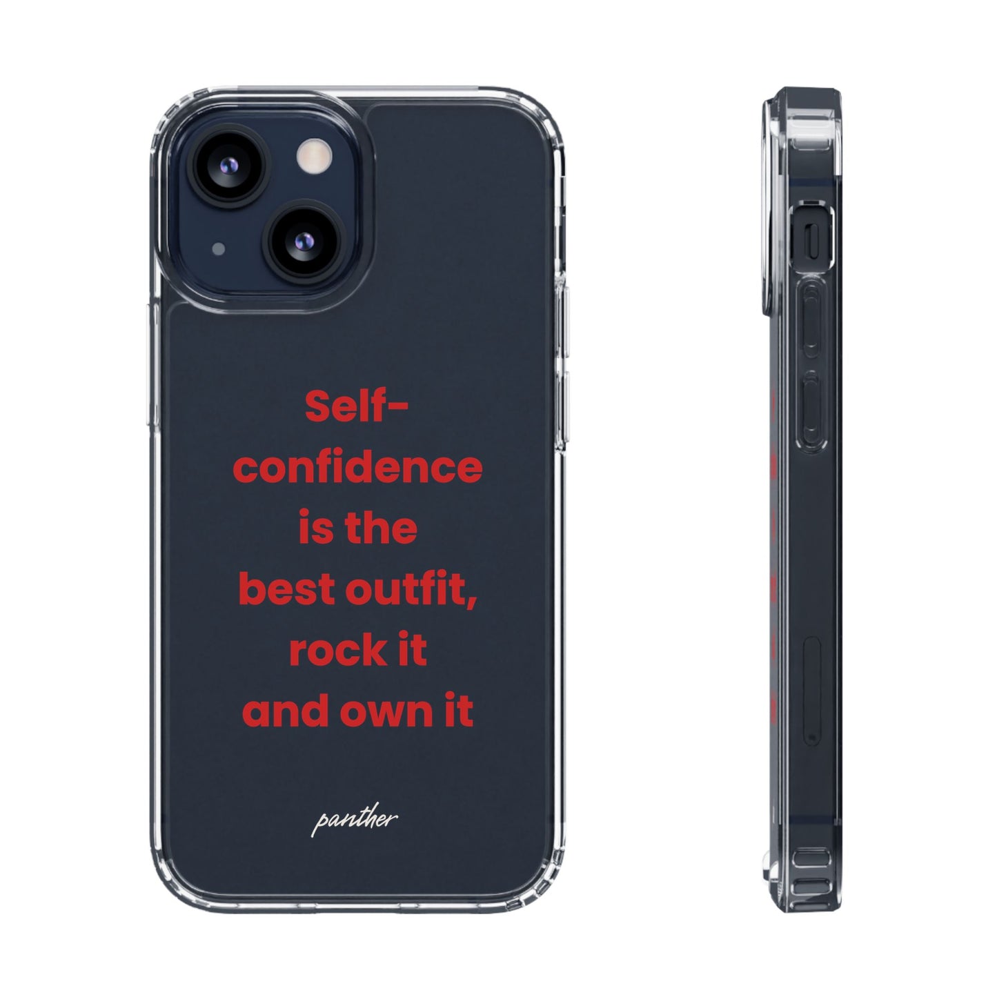 “ Self- confidence is the best outfit, rock it and own it” Clear Case