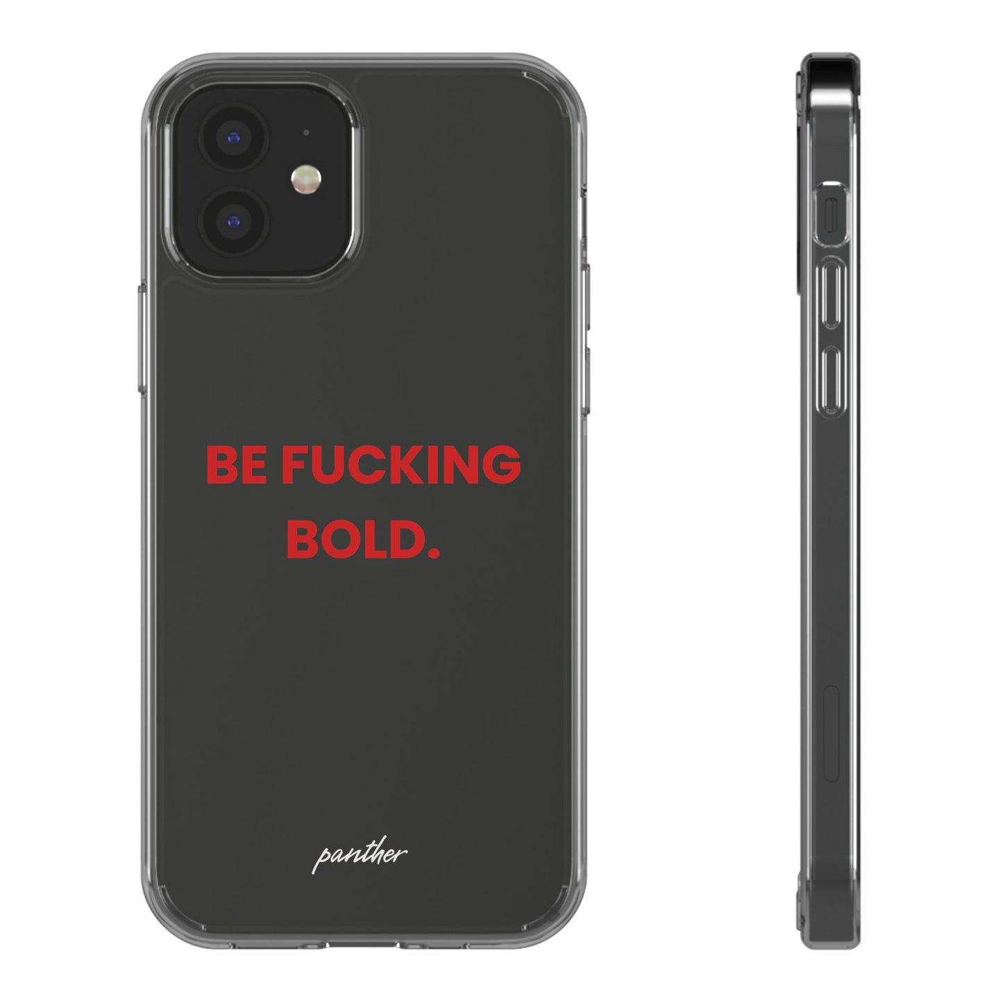 “Be Fucking Bold” Clear Case