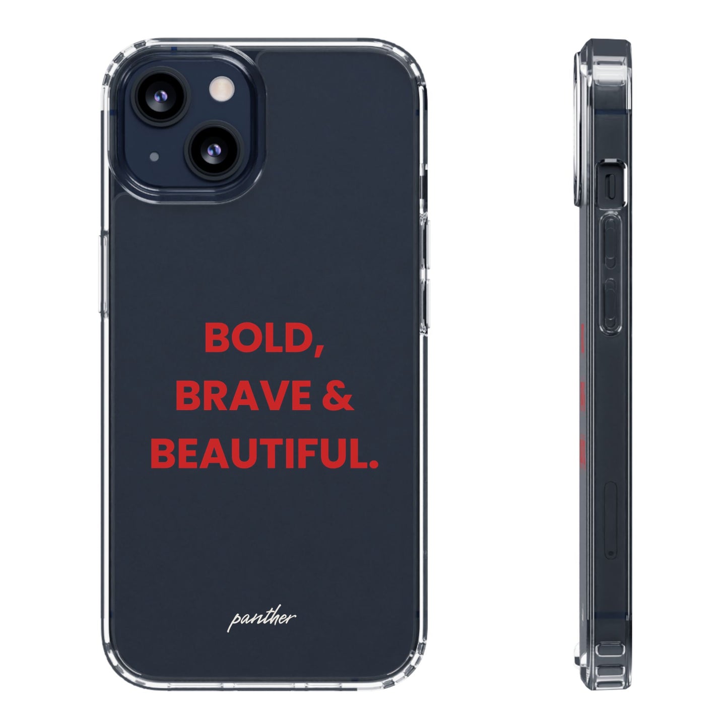 “Bold, Brave & Beautiful” Clear Case