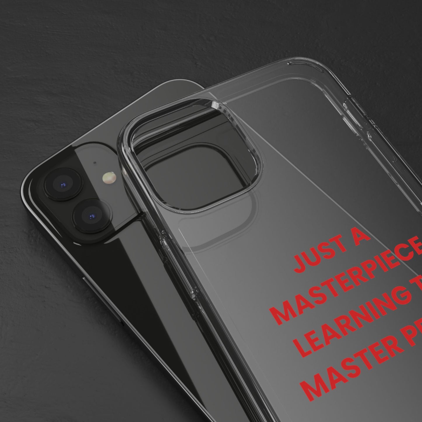 “Just A Masterpiece Learning To Master Peace” Clear Case