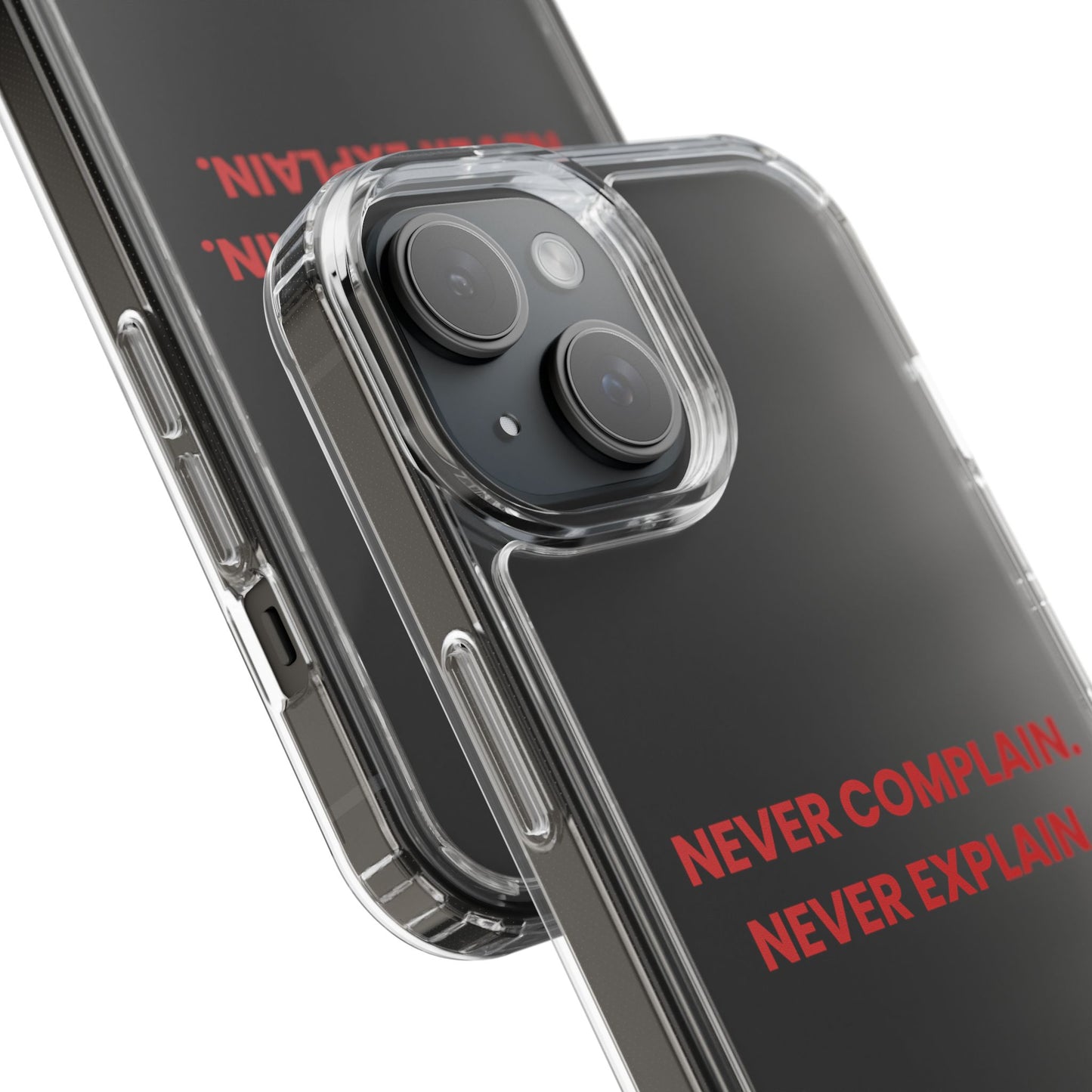 “Never Complain Never Explain” Clear Case