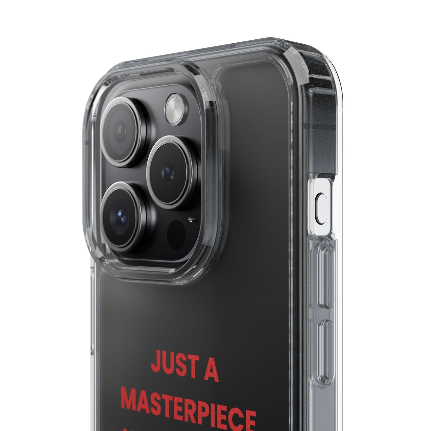 “Just A Masterpiece Learning To Master Peace” Clear Case