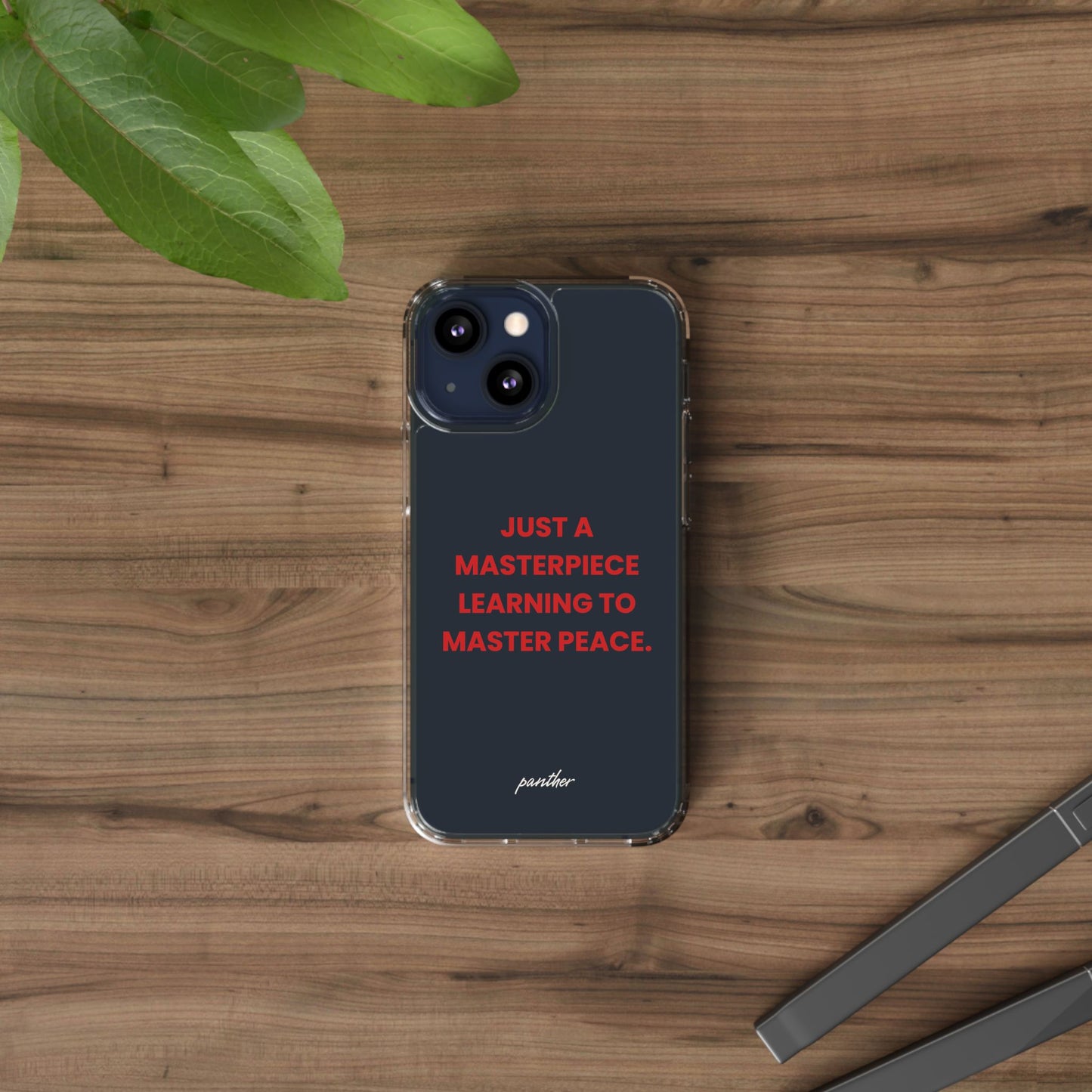 “Just A Masterpiece Learning To Master Peace” Clear Case